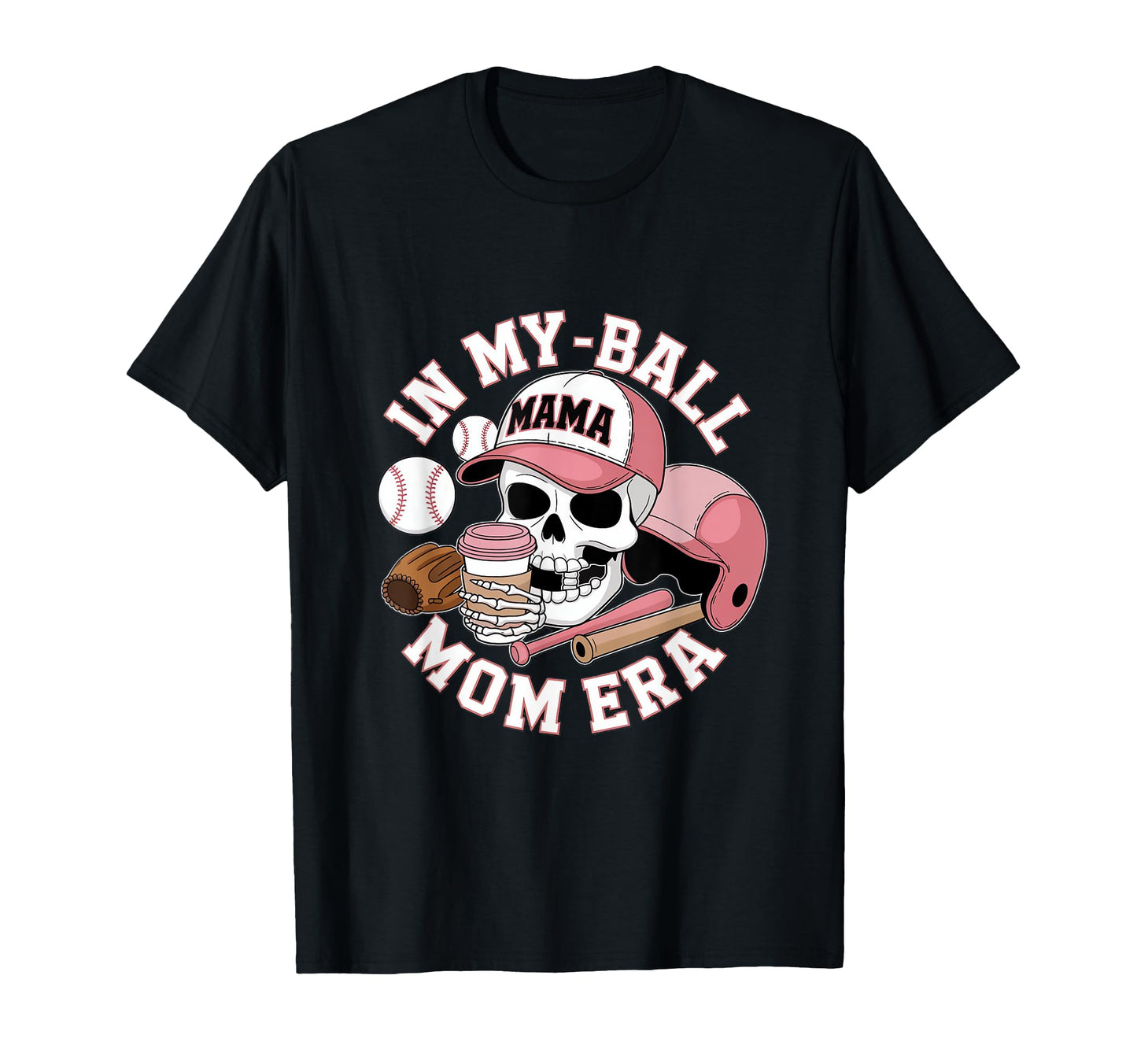 My Ball Mama Mom Era Skull Cap T-Shirt - Novelty Apparel for Adults - T-Shirt, Sweatshirt, Hoodie