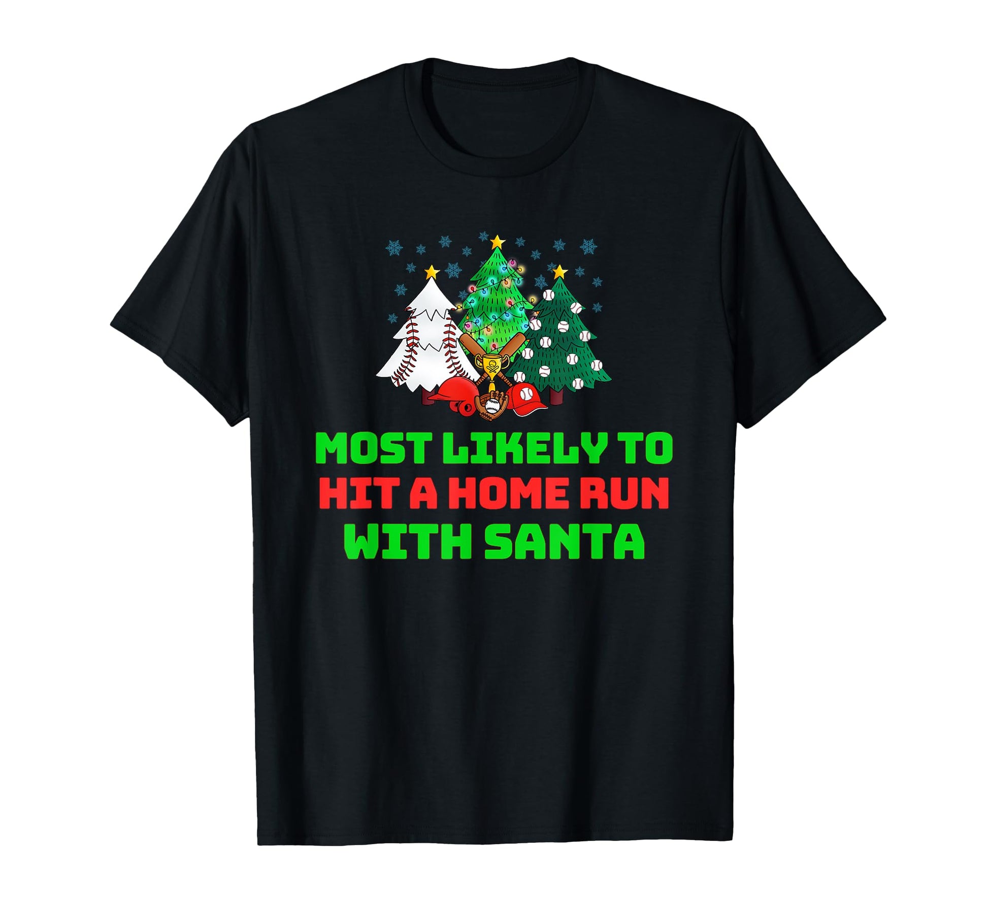 Most Likely To Hit Home Run Santa Funny T-Shirt - Graphic Print for Adults - T-Shirt, Sweatshirt, Hoodie