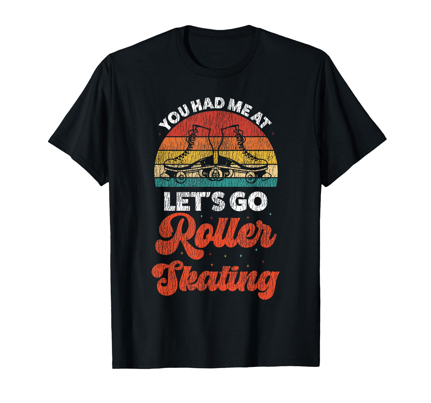 Roller Skating Skate 1970S You Had Me T-Shirt - Trendy Graphic Unisex - T-Shirt, Sweatshirt, Hoodie