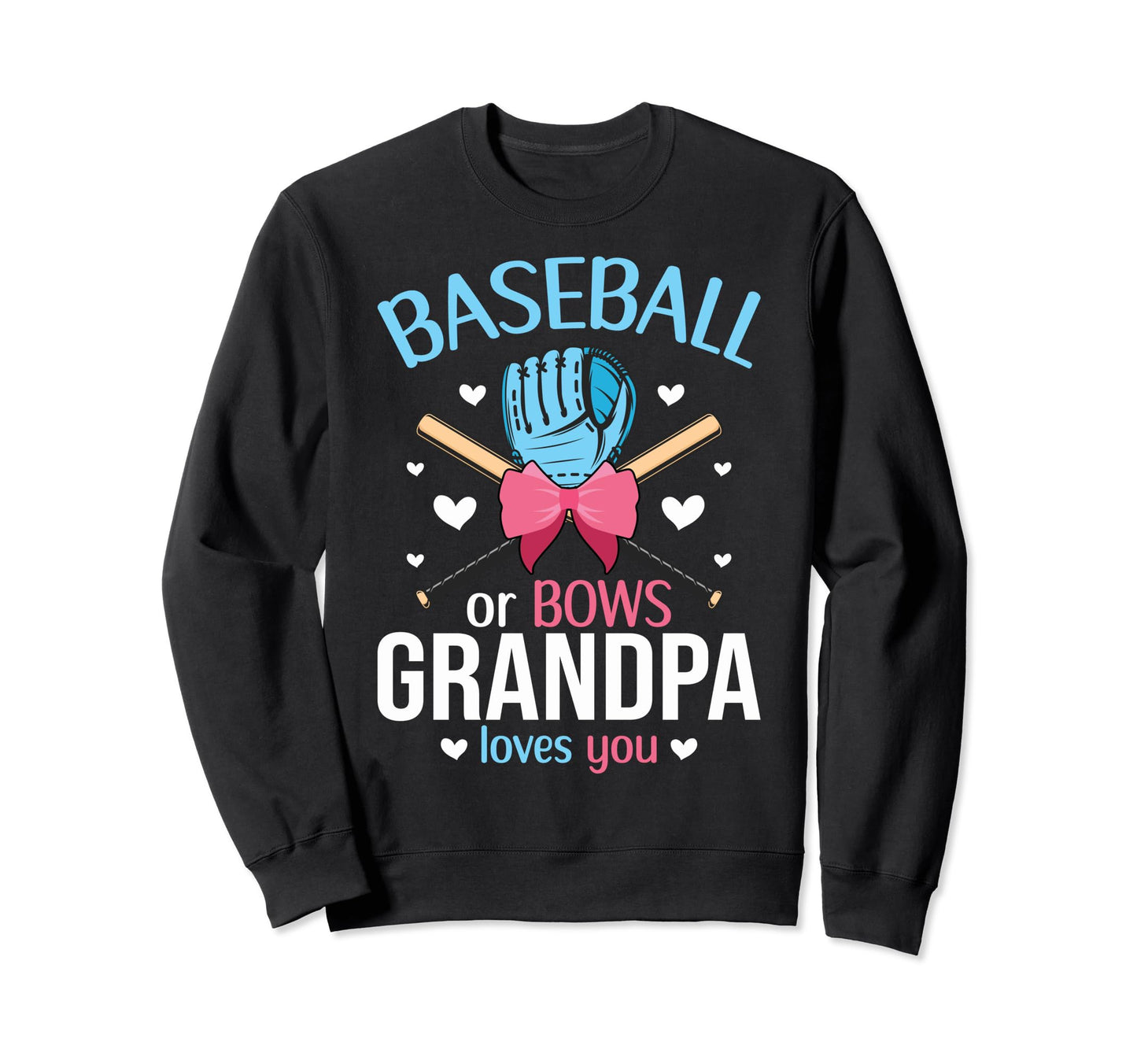 Baseball Or Bows Grandpa Loves You Sweatshirt - Custom Art Print Unisex - T-Shirt, Sweatshirt, Hoodie