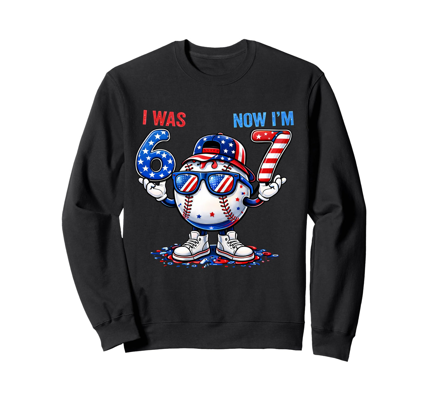 I Was 6 Now Im 7 Baseball Stuff 4Th Sweatshirt - Unique Graphic Men Women - T-Shirt, Sweatshirt, Hoodie