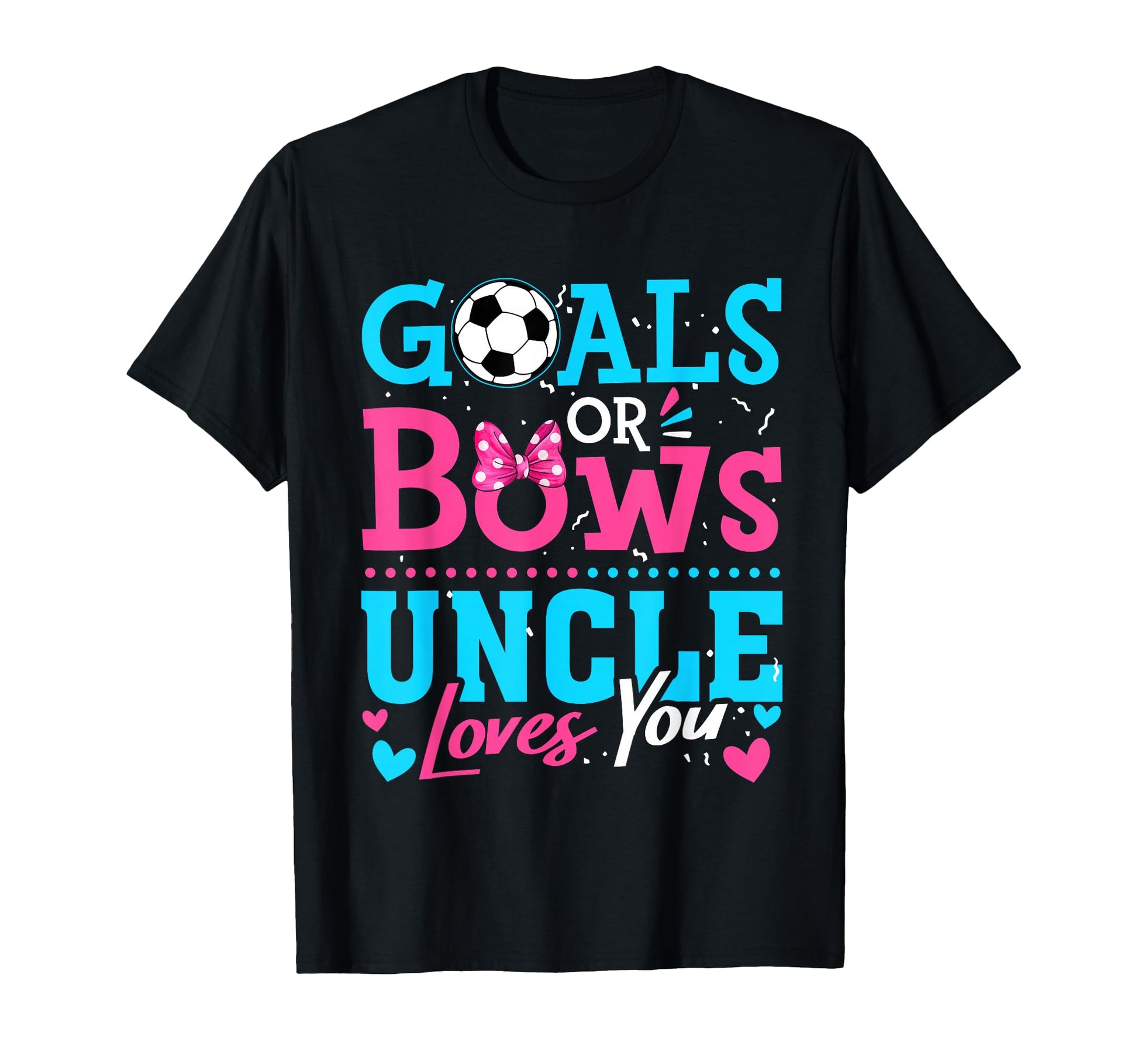Gender Reveal Goals Or Bows Uncle Loves T-Shirt - Trendy Graphic Men Women - T-Shirt, Sweatshirt, Hoodie