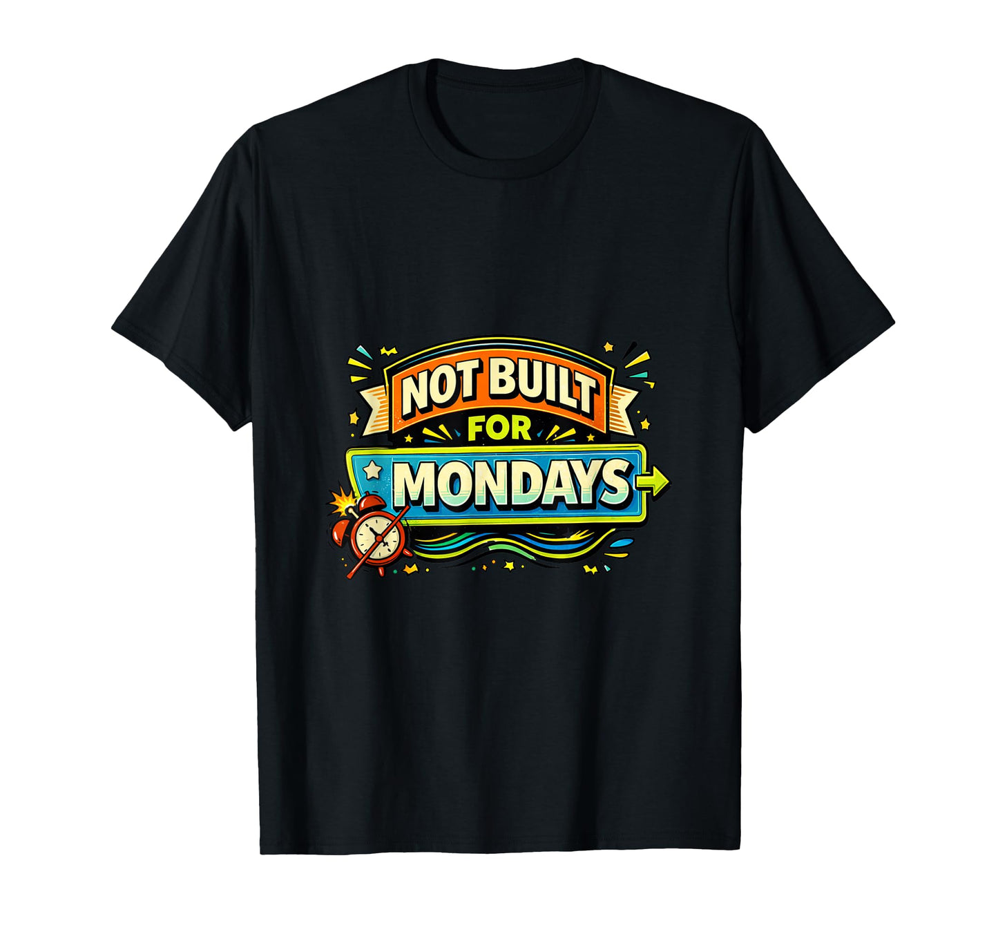 Not Built Mondays Funny Typography T-Shirt - Novelty Apparel for Adults - T-Shirt, Sweatshirt, Hoodie