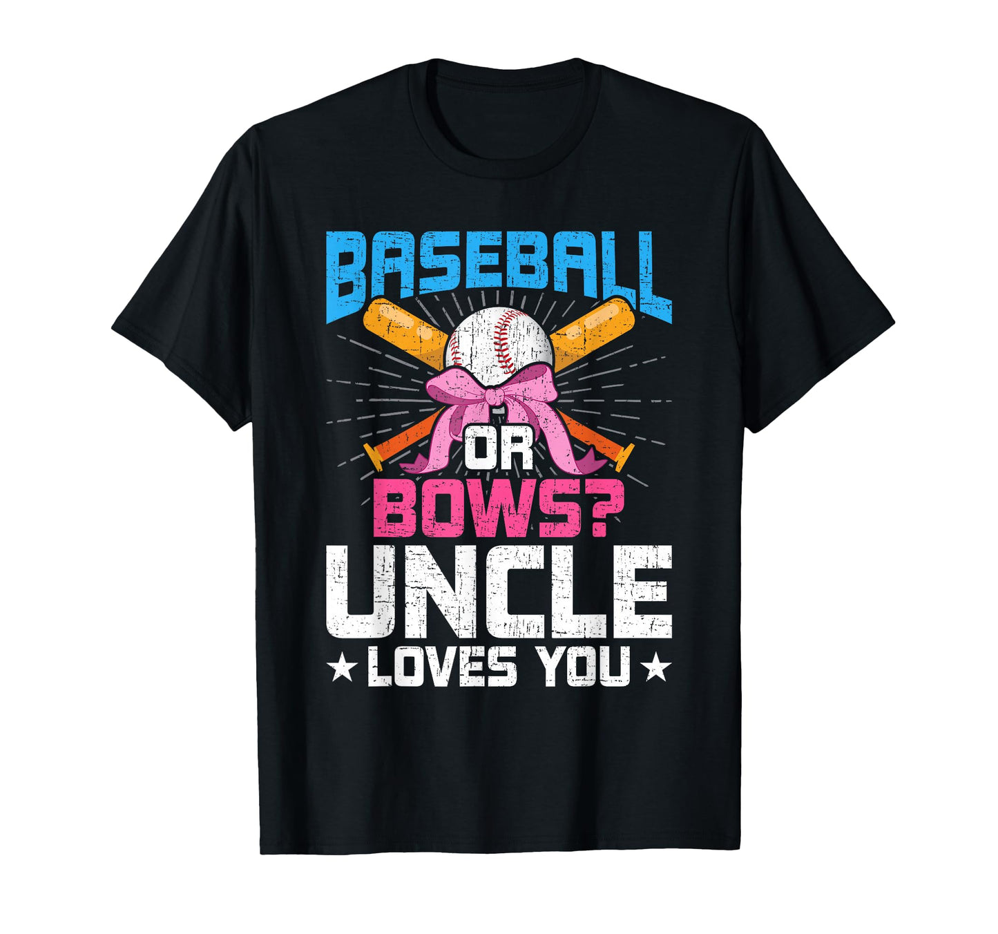 Baseball Or Bows Uncle Loves You T-Shirt - Fun Novelty Design for Adults - T-Shirt, Sweatshirt, Hoodie
