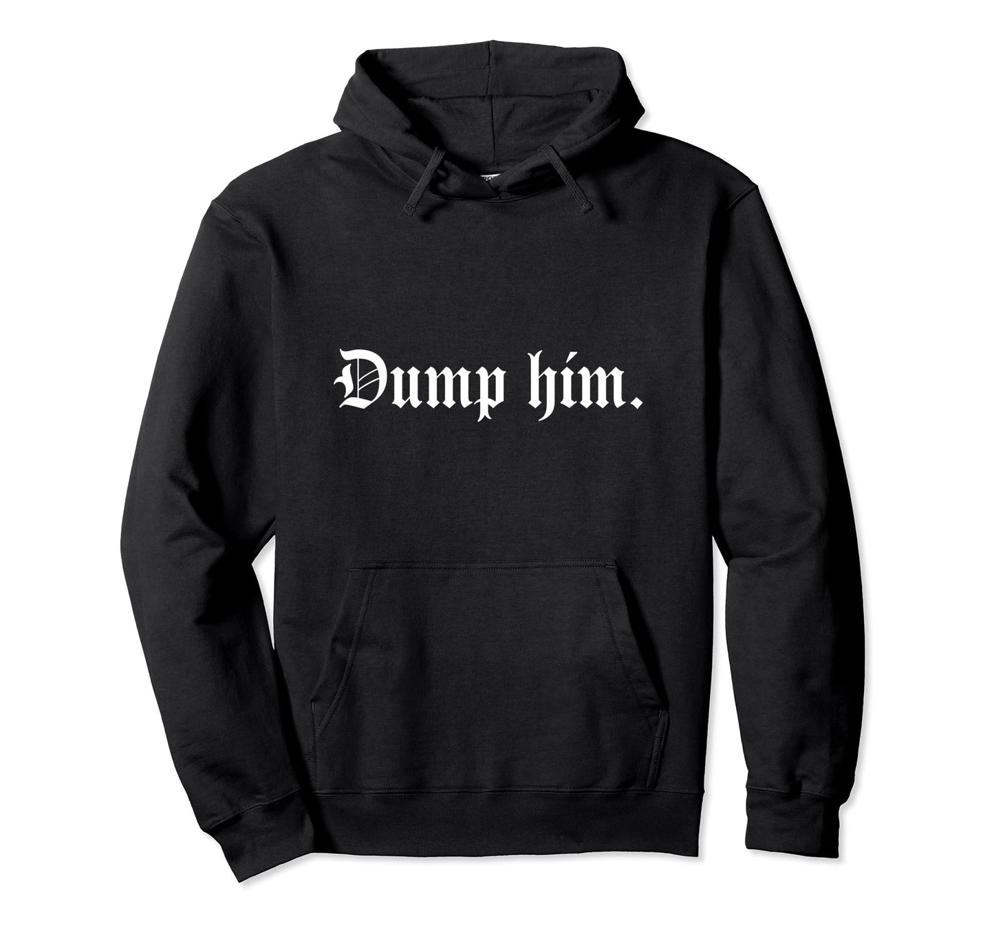 Dump Him Aesthetic Goth Y2K Hoodie - Fun Novelty Design for Adults - T-Shirt, Sweatshirt, Hoodie
