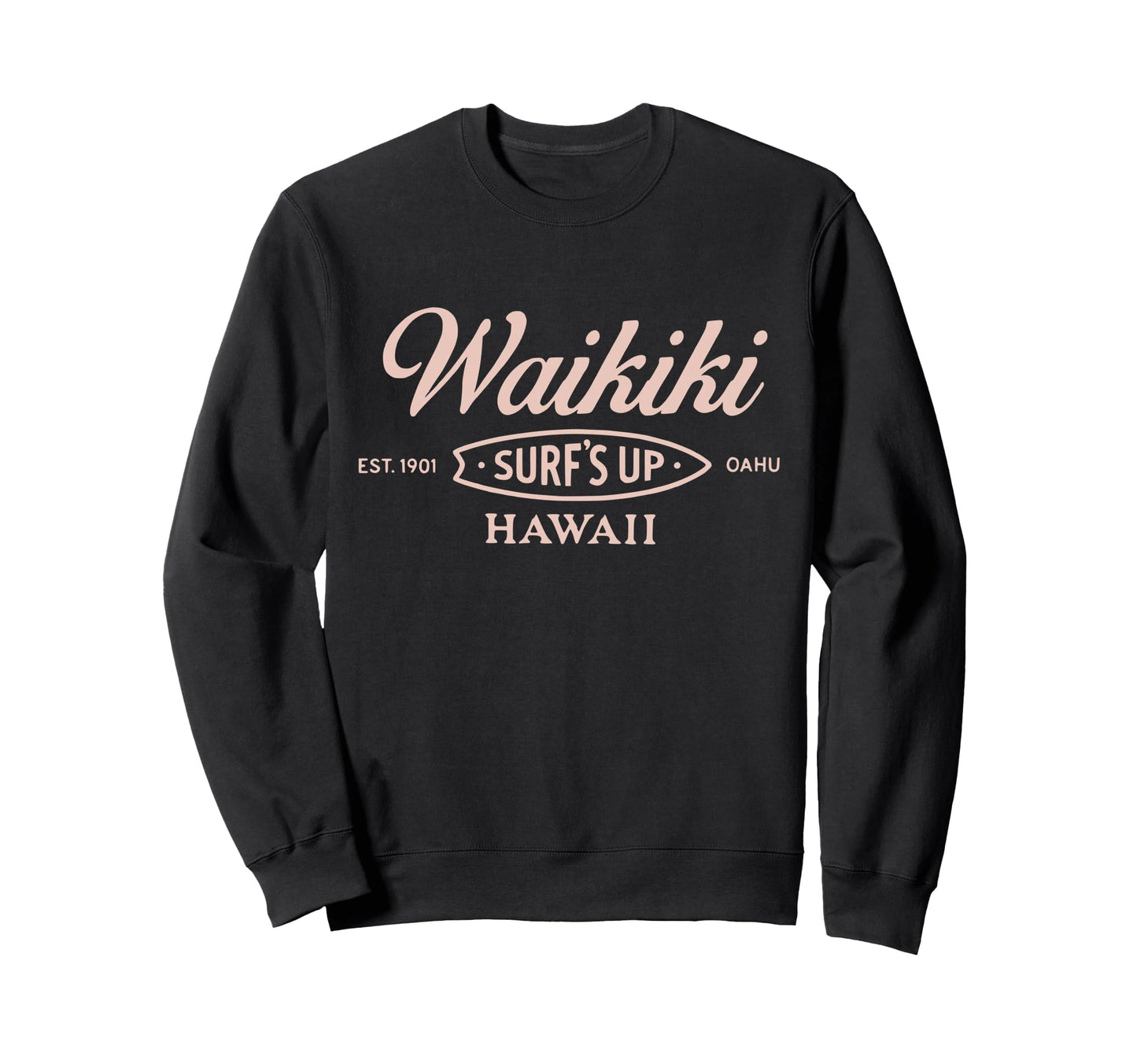 Waikiki Hawaii Surfs Up Oahu Est 1901 Sweatshirt - Unique Graphic Unisex - T-Shirt, Sweatshirt, Hoodie