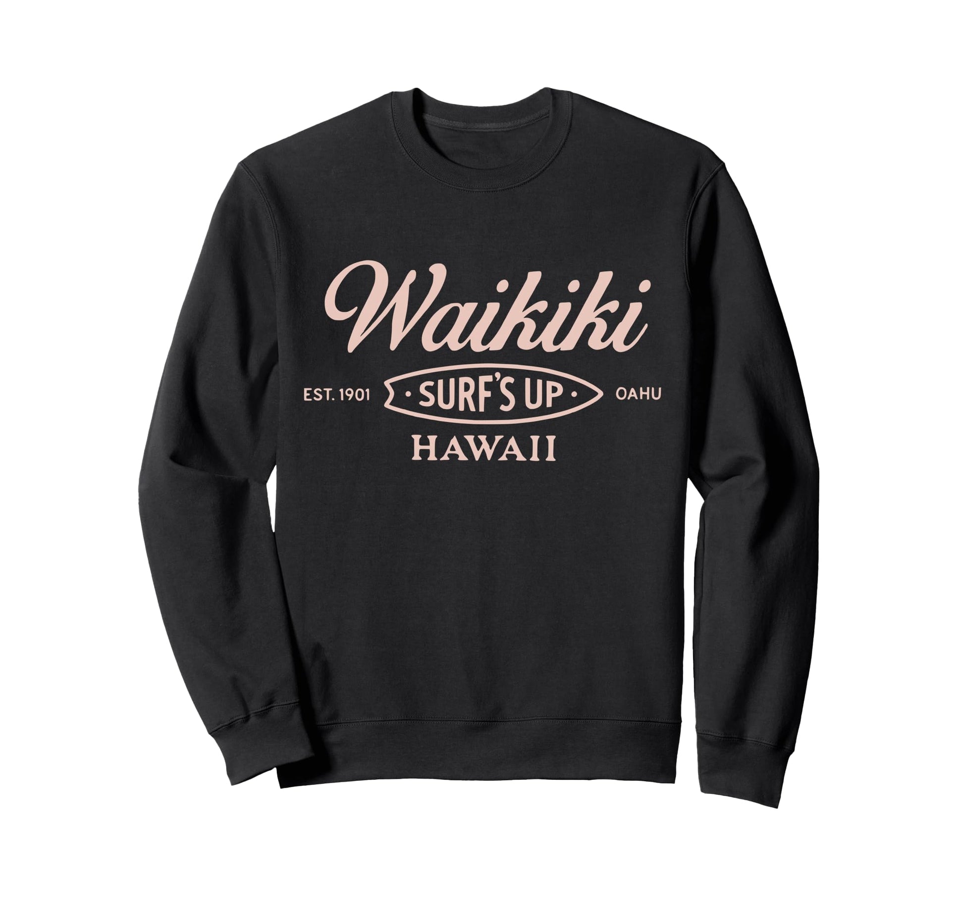 Waikiki Hawaii Surfs Up Oahu Est 1901 Sweatshirt - Unique Graphic Unisex - T-Shirt, Sweatshirt, Hoodie