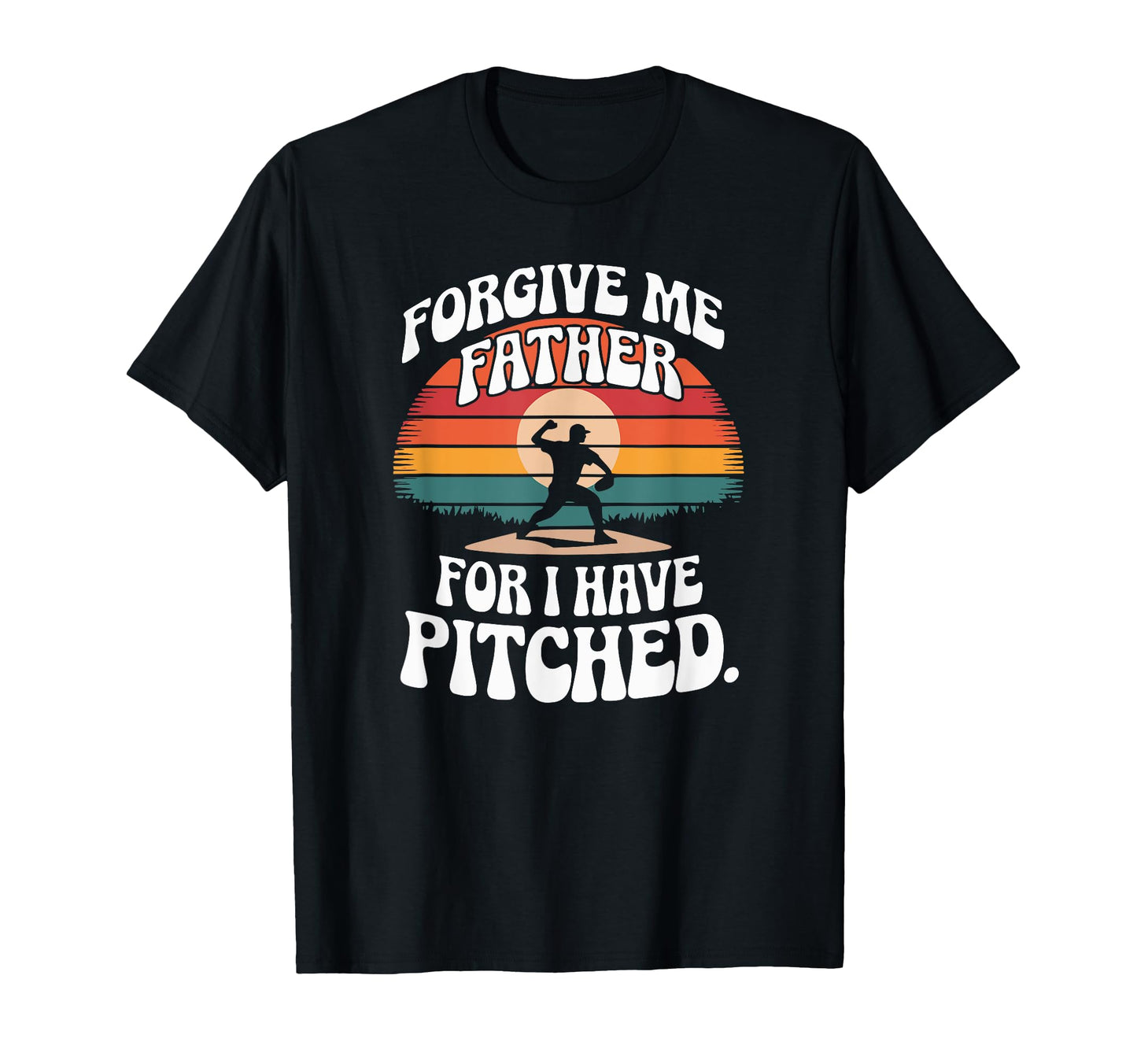 Forgive Me Father Baseball Pitcher Flame T-Shirt - Unique Graphic Men Women - T-Shirt, Sweatshirt, Hoodie