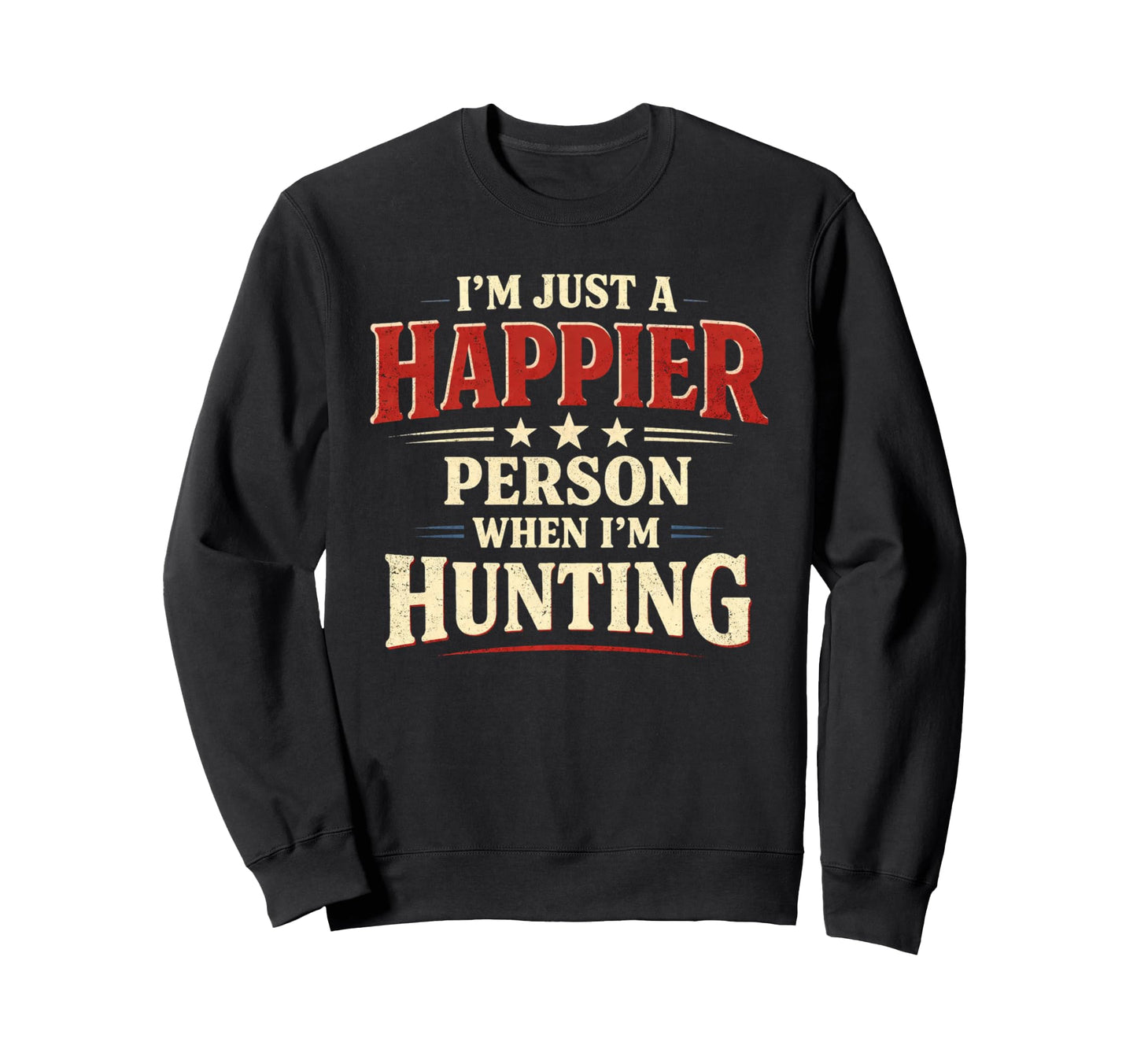 Im Just Happier Person When Im Sweatshirt - Minimalist Print for Adults - T-Shirt, Sweatshirt, Hoodie