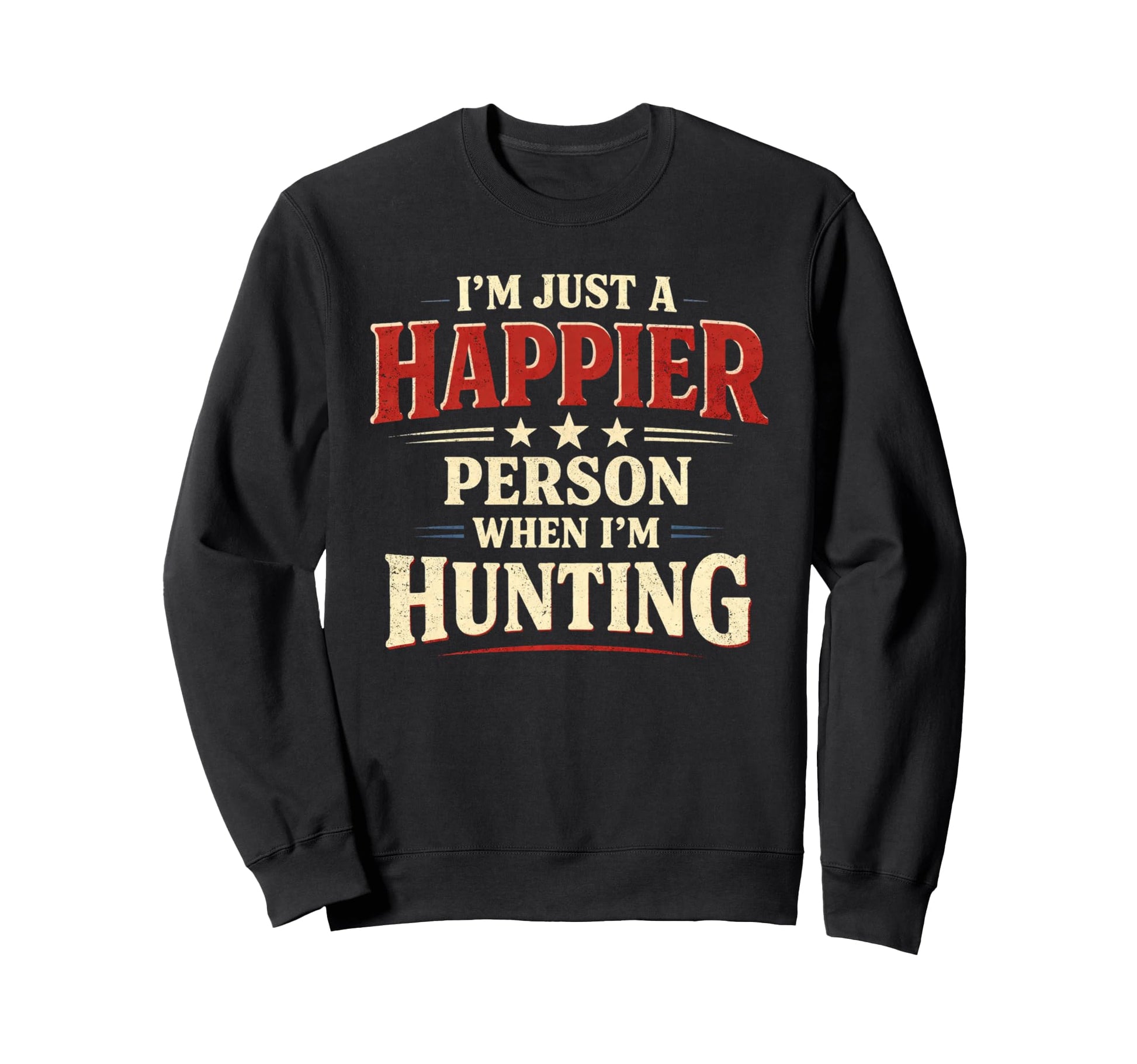 Im Just Happier Person When Im Sweatshirt - Minimalist Print for Adults - T-Shirt, Sweatshirt, Hoodie