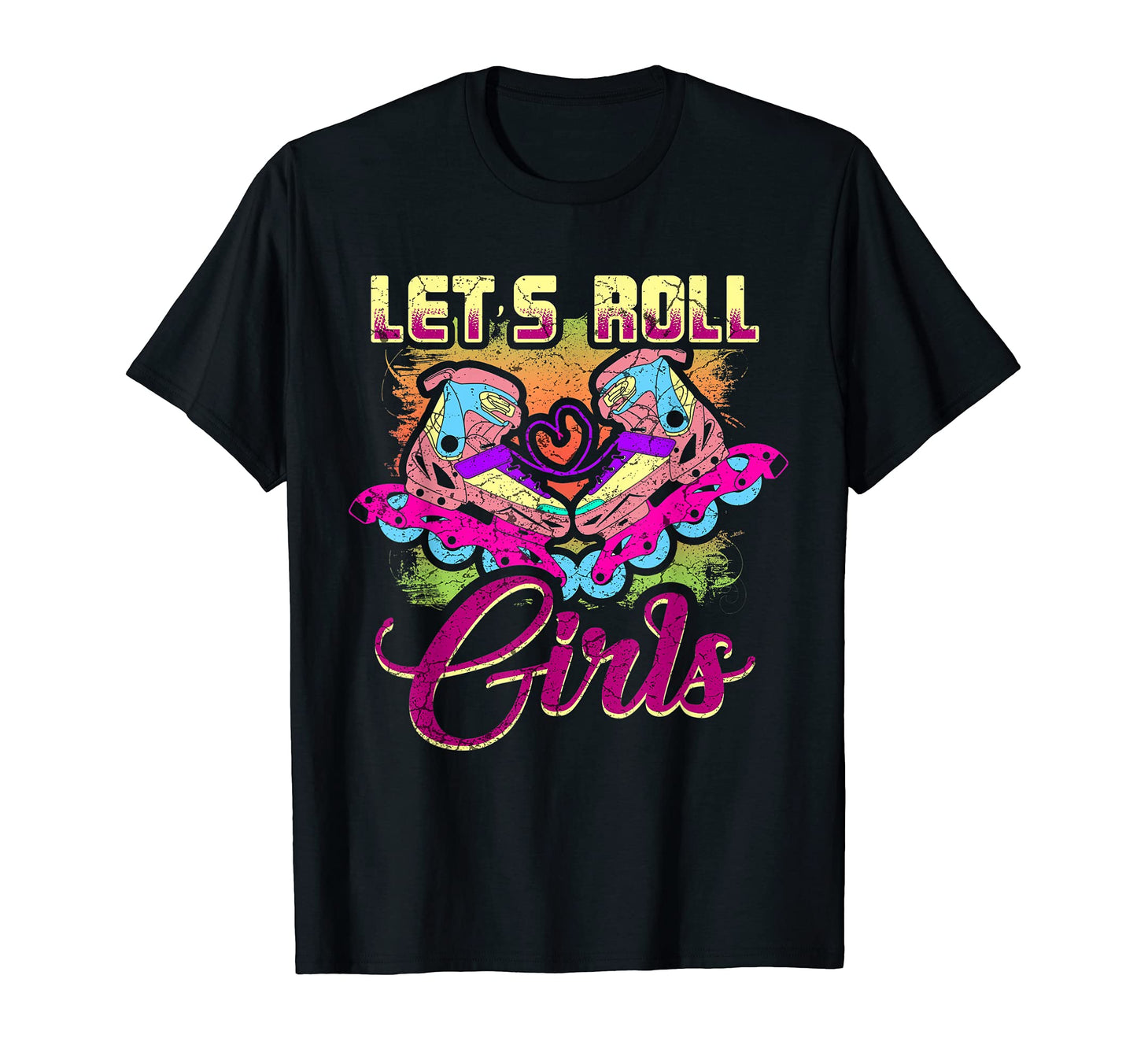 Lets Roll Who Loves Roller Skating T-Shirt - Casual Everyday Wear Unisex - T-Shirt, Sweatshirt, Hoodie