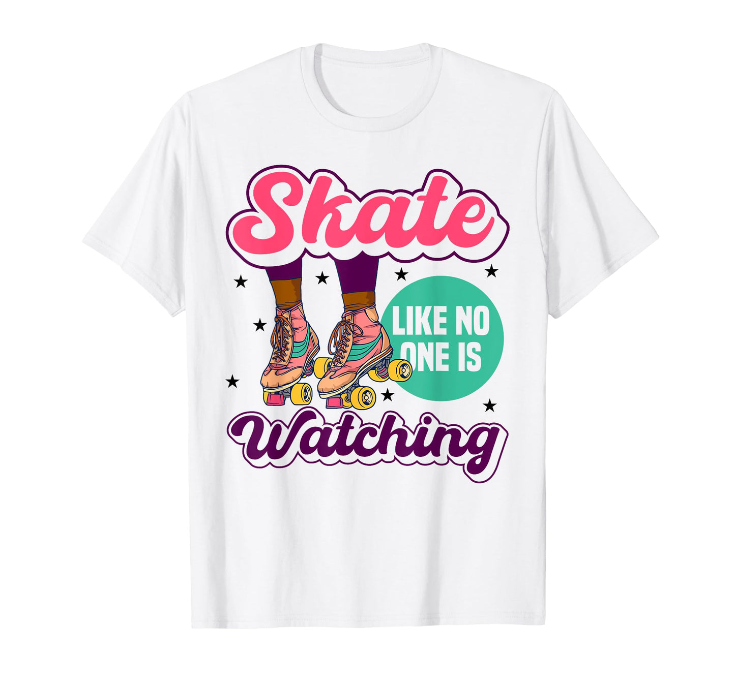 Skate Like No One Is Watching Rollerskating T-Shirt - Graphic Print Unisex - T-Shirt, Sweatshirt, Hoodie
