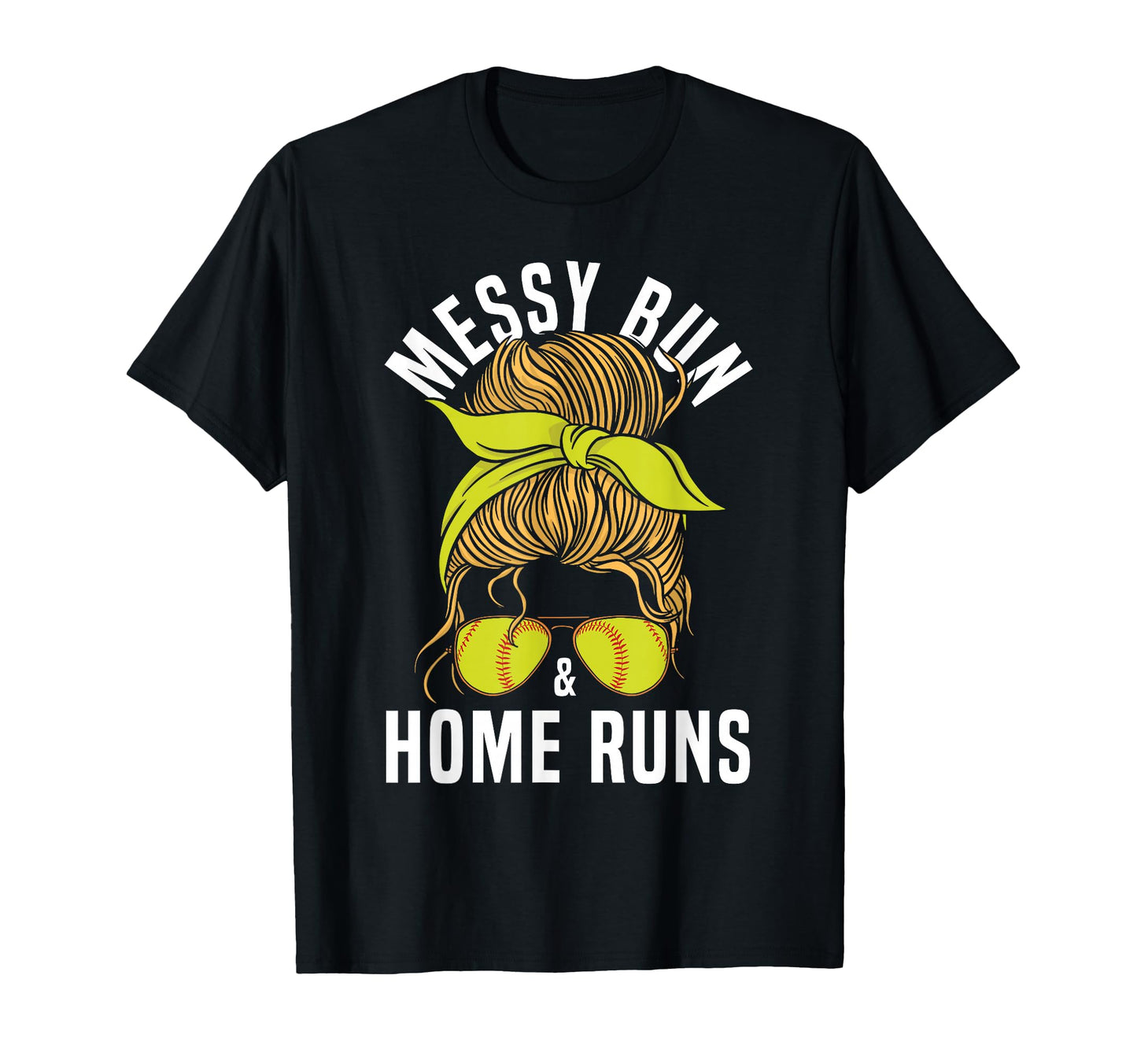 Softball Mom Messy Bun Home Runs T-Shirt - Casual Everyday Wear Unisex - T-Shirt, Sweatshirt, Hoodie