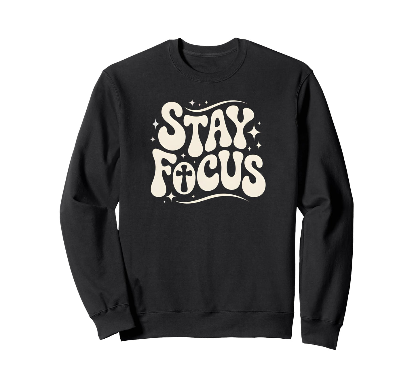 Stay Focus Christian Cross Bold Faith Sweatshirt - Custom Art Print Unisex - T-Shirt, Sweatshirt, Hoodie