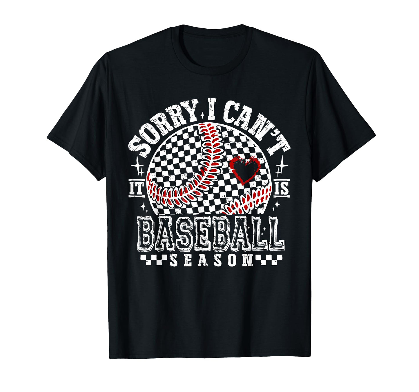 Sorry I Cant Its Baseball Season T-Shirt - Novelty Apparel Men Women - T-Shirt, Sweatshirt, Hoodie