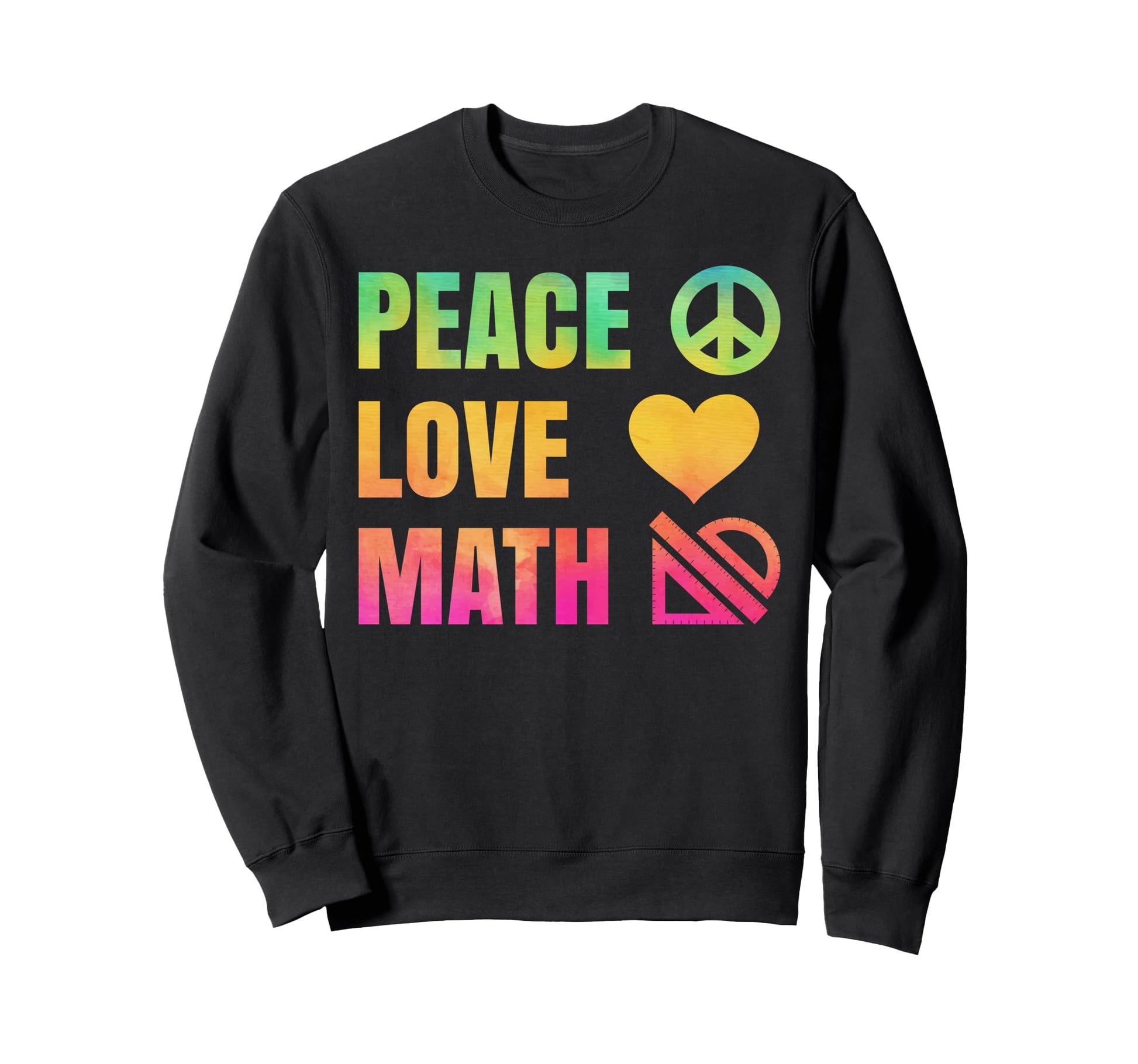 Peace Love Math Math Teacher Sweatshirt - Custom Art Print Unisex - T-Shirt, Sweatshirt, Hoodie