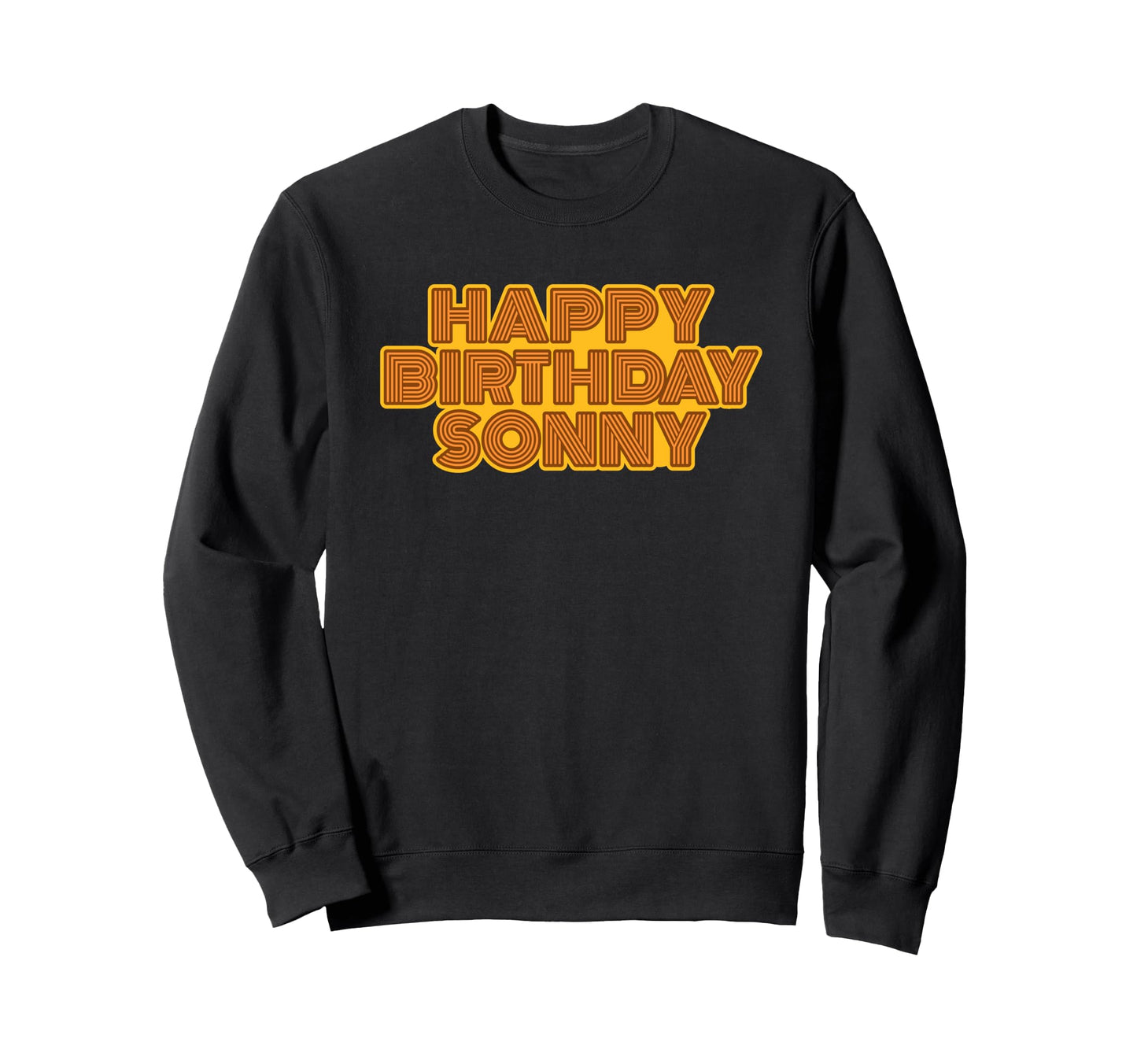 Happy Birthday Sonny Personalized Sweatshirt - Unique Graphic for Adults - T-Shirt, Sweatshirt, Hoodie