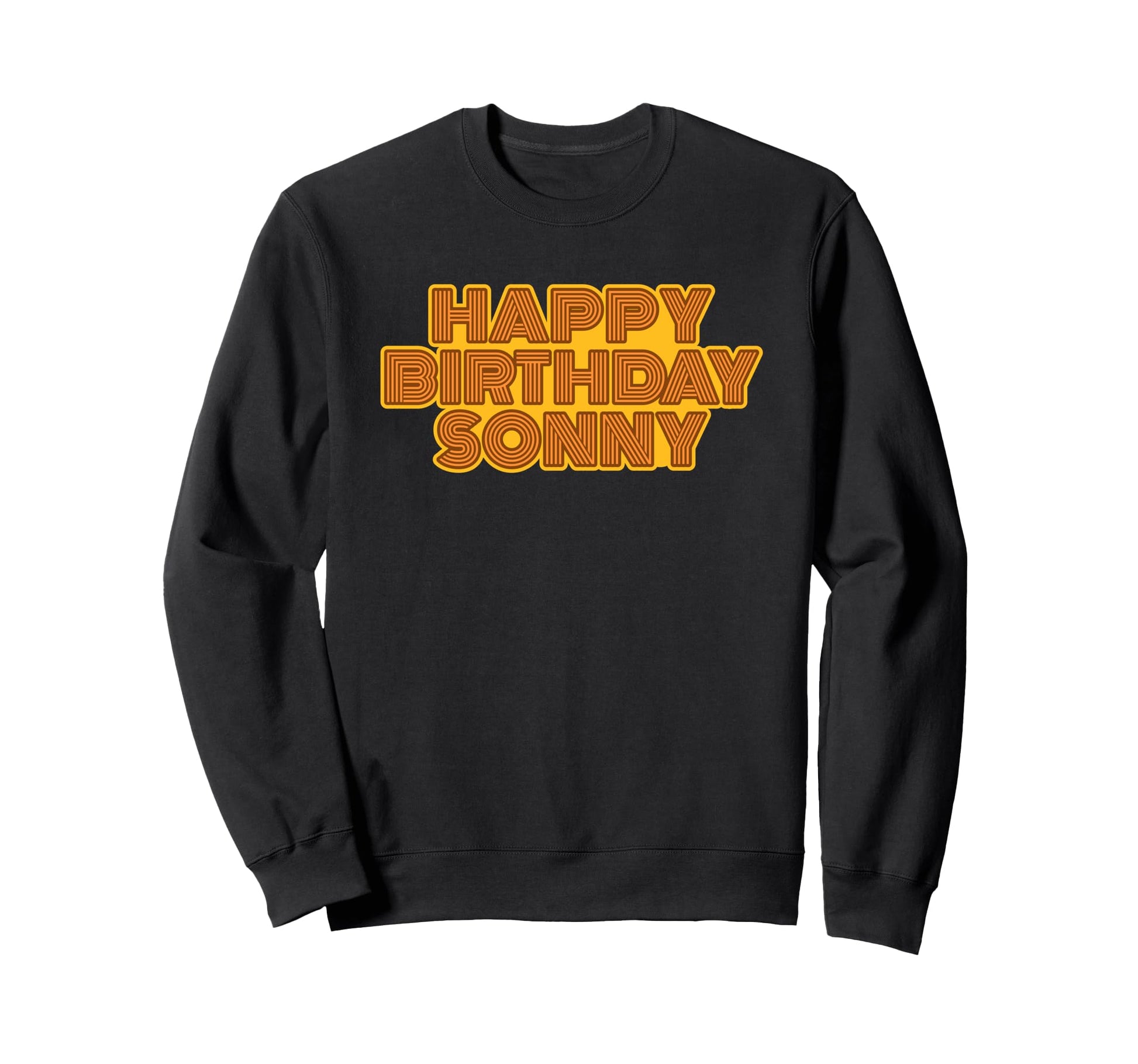 Happy Birthday Sonny Personalized Sweatshirt - Unique Graphic for Adults - T-Shirt, Sweatshirt, Hoodie