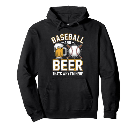 Baseball And Beer Thats Why Im Here Hoodie - Aesthetic Graphic Men Women - T-Shirt, Sweatshirt, Hoodie