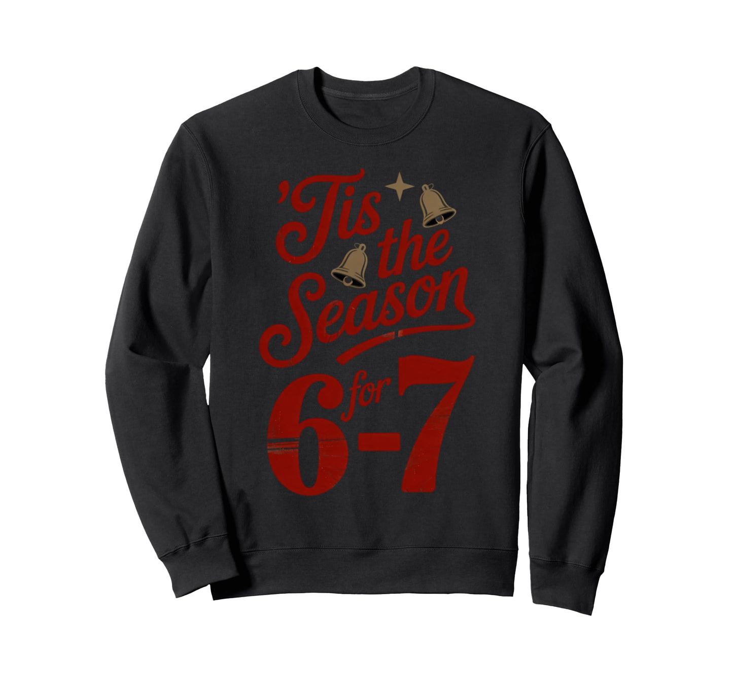 Holiday Typography Meme 6 7 Sweatshirt - Custom Art Print Men Women - T-Shirt, Sweatshirt, Hoodie