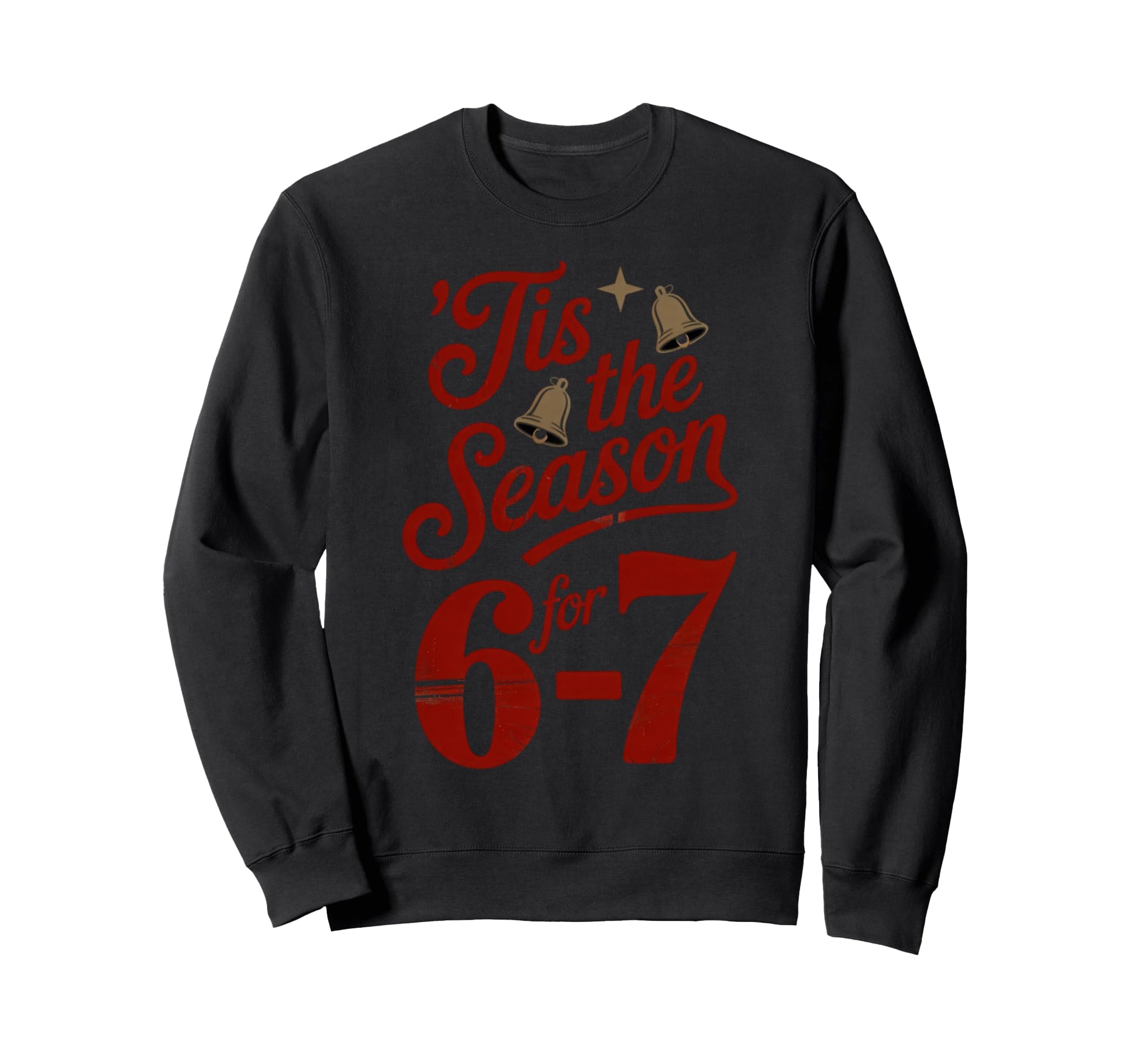 Holiday Typography Meme 6 7 Sweatshirt - Custom Art Print Men Women - T-Shirt, Sweatshirt, Hoodie