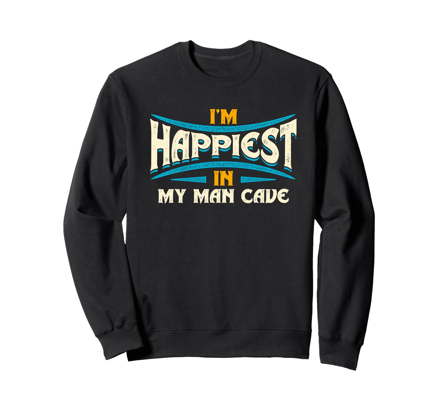 Cave Happiness Typography Sweatshirt - Novelty Apparel Unisex - T-Shirt, Sweatshirt, Hoodie