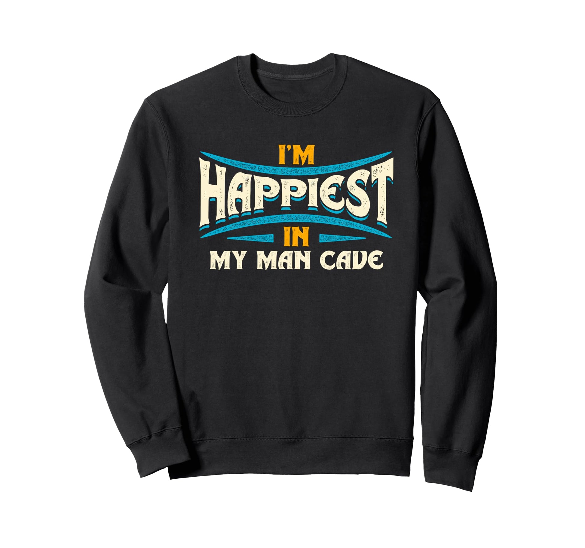 Cave Happiness Typography Sweatshirt - Novelty Apparel Unisex - T-Shirt, Sweatshirt, Hoodie