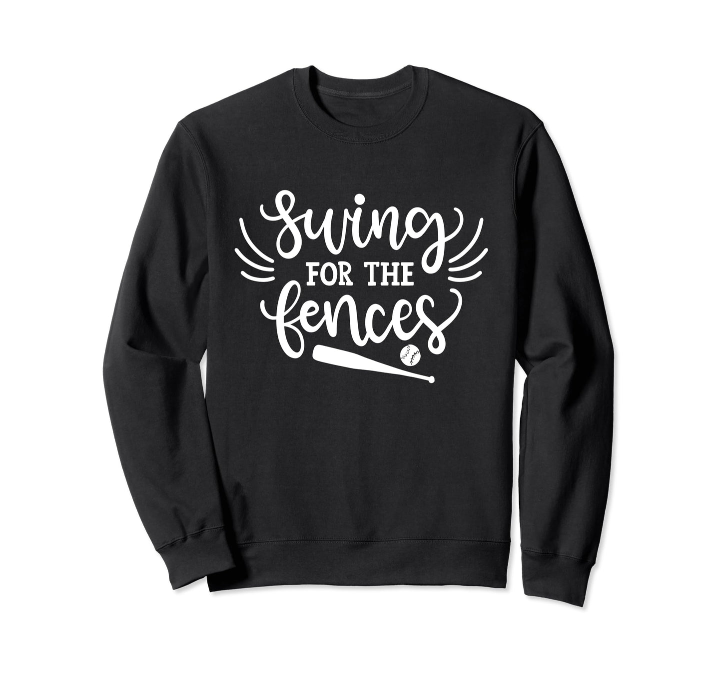 Swing Fences Baseball Home Run Player Sweatshirt - Streetwear Style Unisex - T-Shirt, Sweatshirt, Hoodie