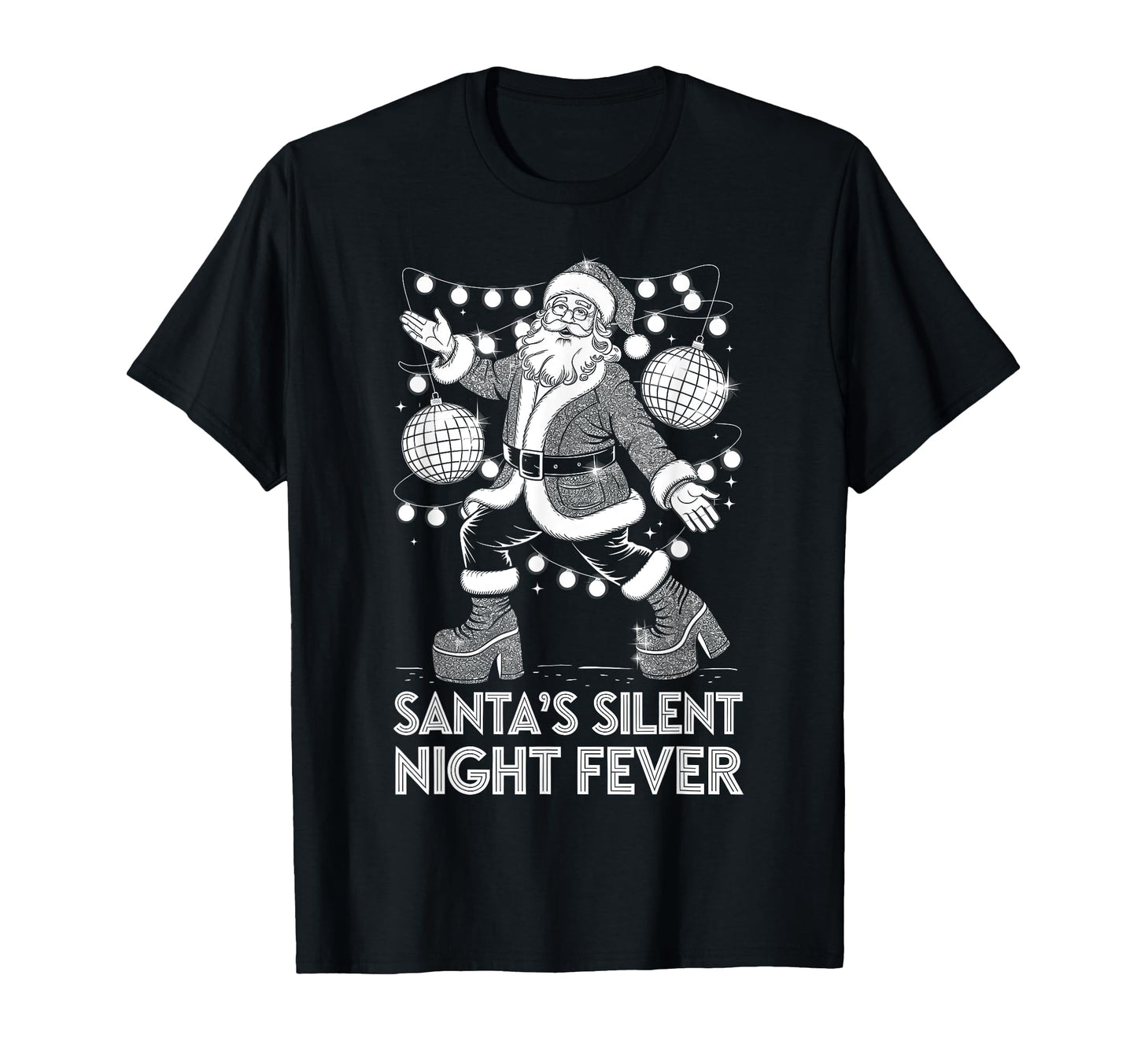 Santas Silent Night Fever Disco Santa T-Shirt - Graphic Print Men Women - T-Shirt, Sweatshirt, Hoodie