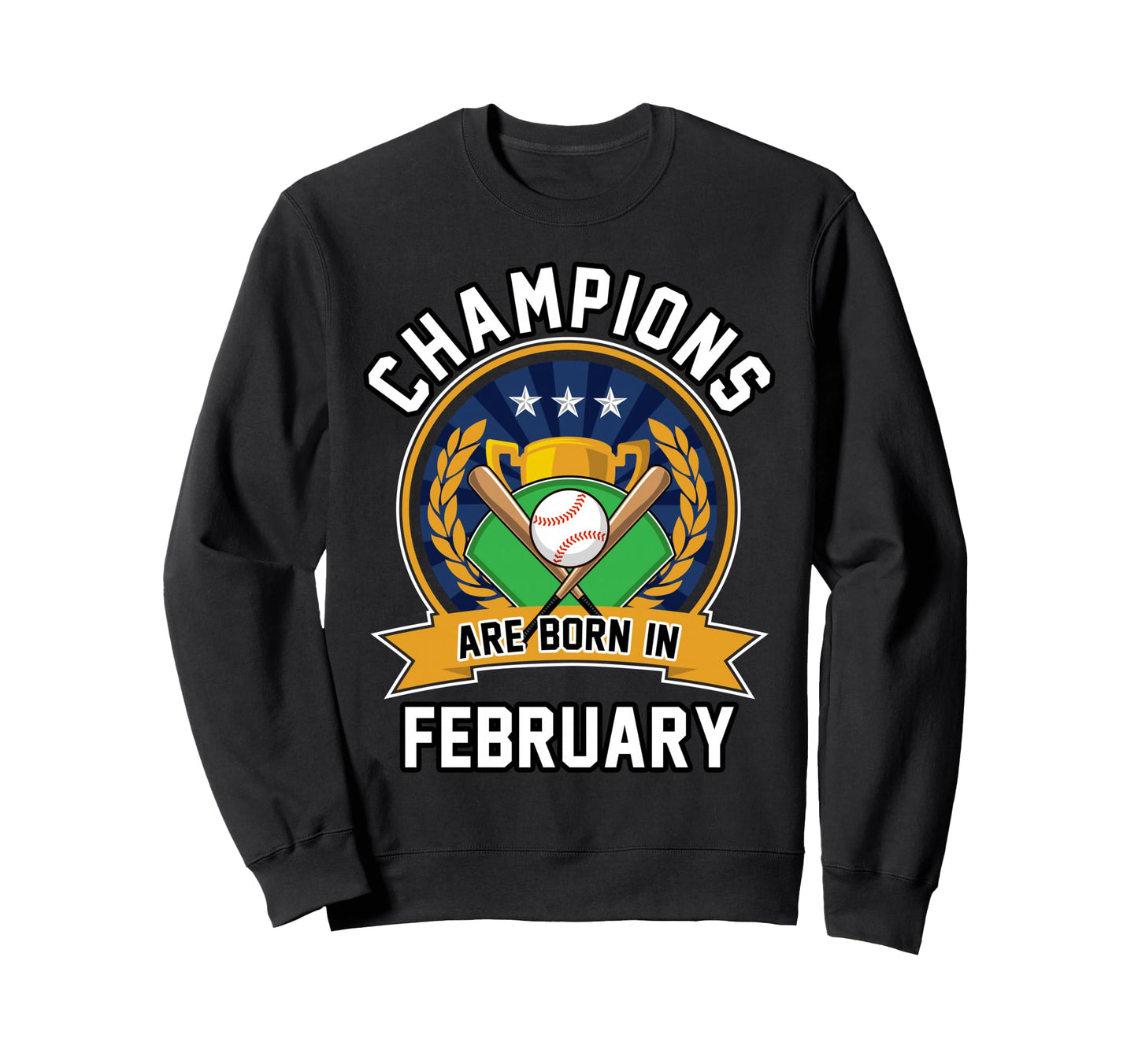 Champions Are Born February Sweatshirt - Fun Novelty Design for Adults - T-Shirt, Sweatshirt, Hoodie