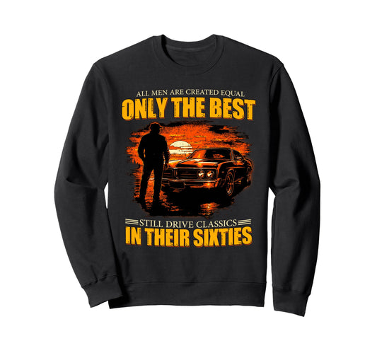 All Are Created Equal 60S Driver Sweatshirt - Casual Everyday Wear Unisex - T-Shirt, Sweatshirt, Hoodie