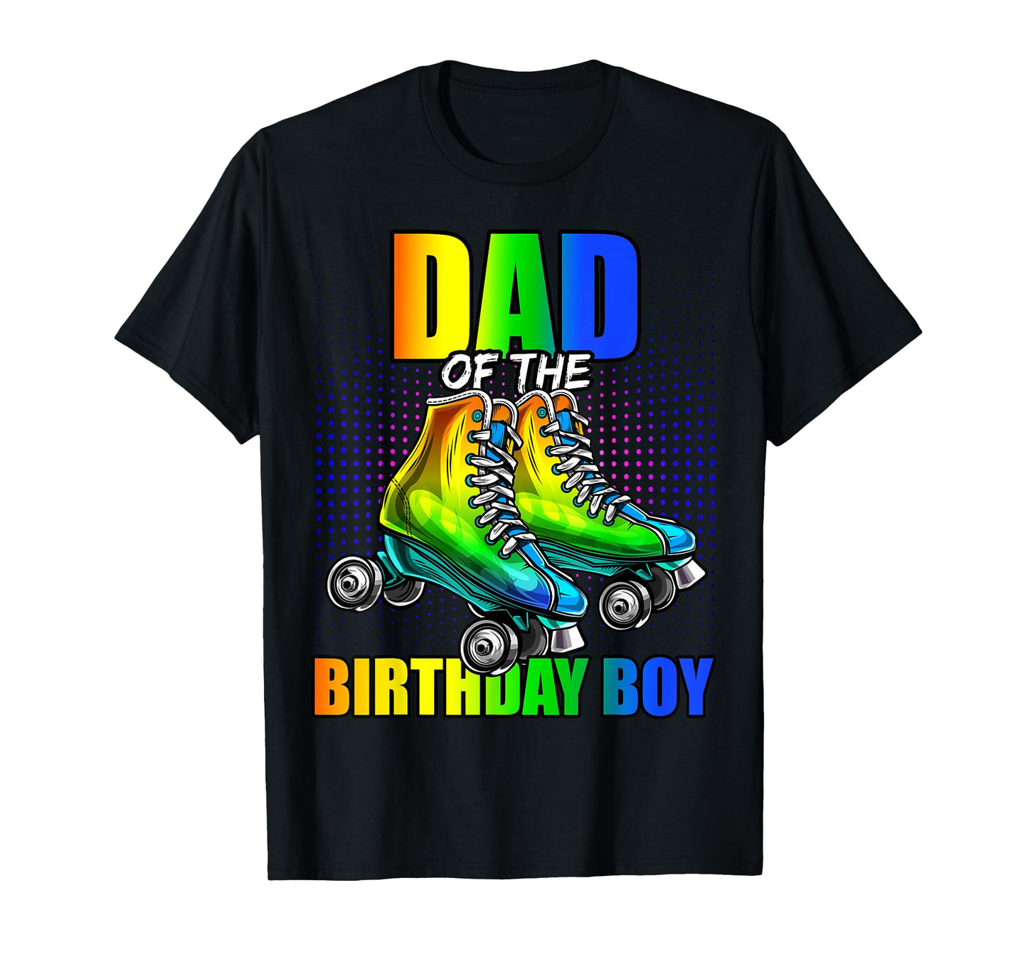 Dad Birthday Roller Skating Birthday T-Shirt - Streetwear Style Men Women - T-Shirt, Sweatshirt, Hoodie