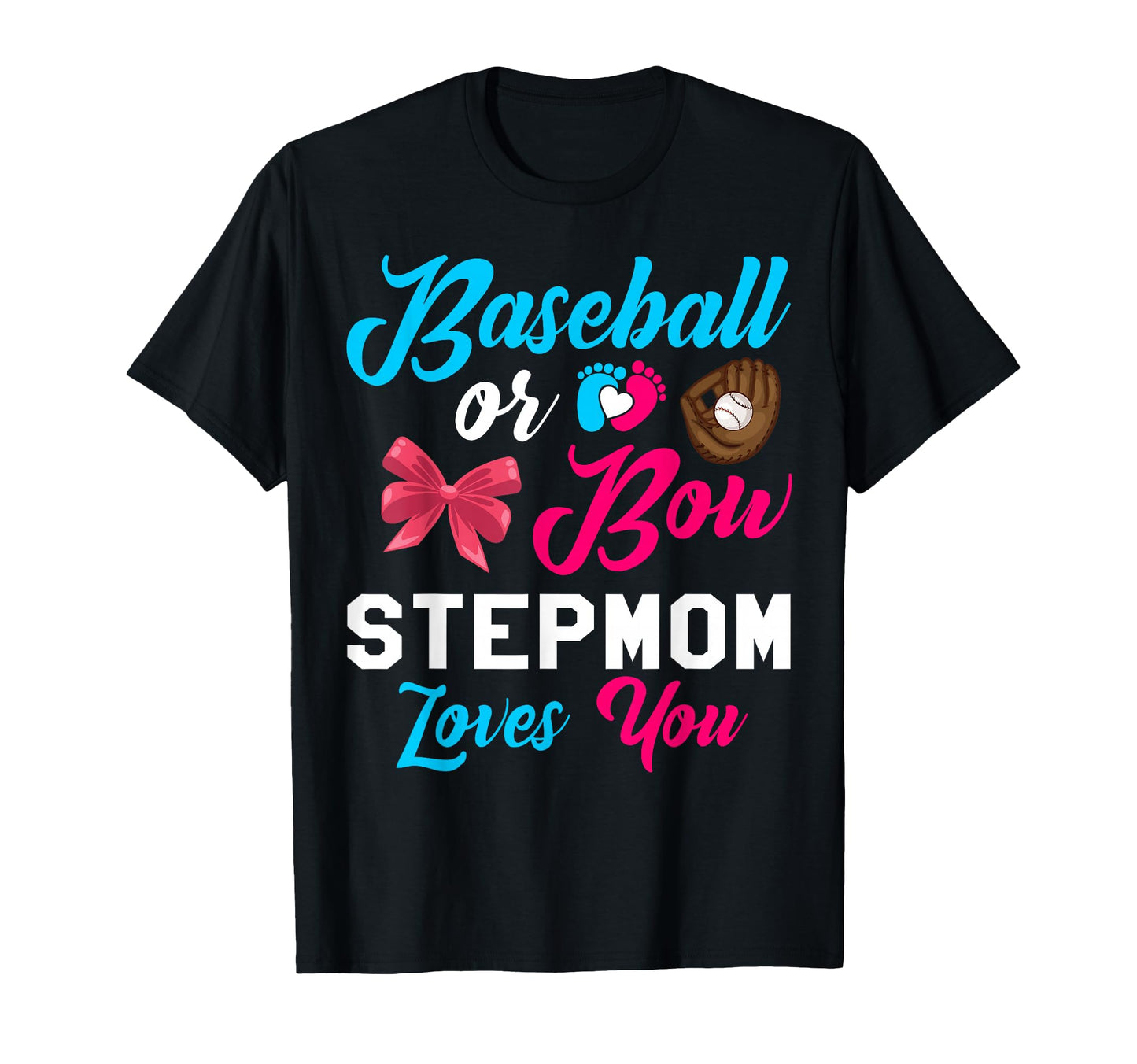Baseball Or Bow Stepmom Loves You T-Shirt - Casual Everyday Wear Men Women - T-Shirt, Sweatshirt, Hoodie