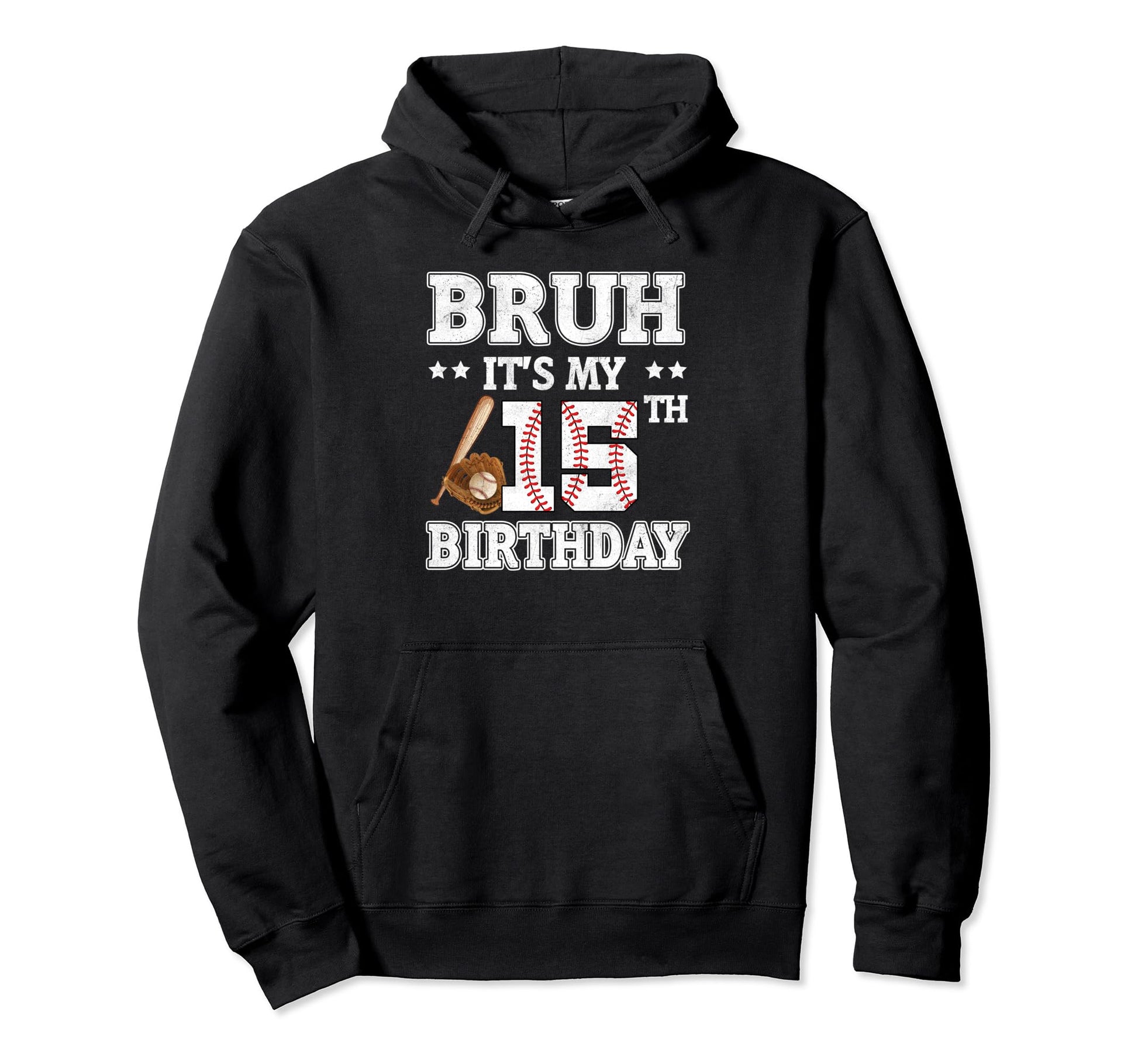 Bruh Its My 15Th Birthday 15 Year Old Hoodie - Novelty Apparel for Adults - T-Shirt, Sweatshirt, Hoodie