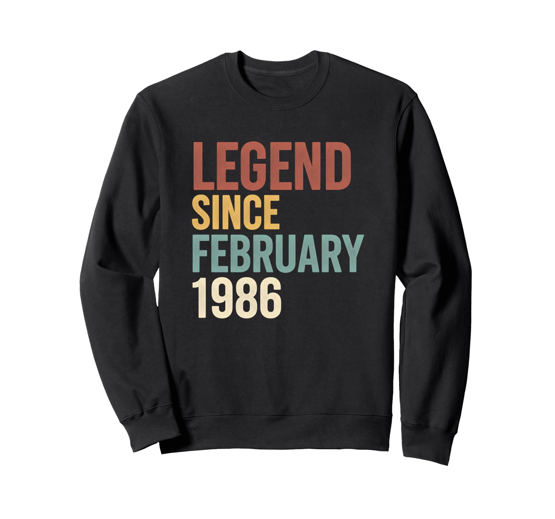 Legend Since February 1986 Sweatshirt - Casual Everyday Wear Men Women - T-Shirt, Sweatshirt, Hoodie