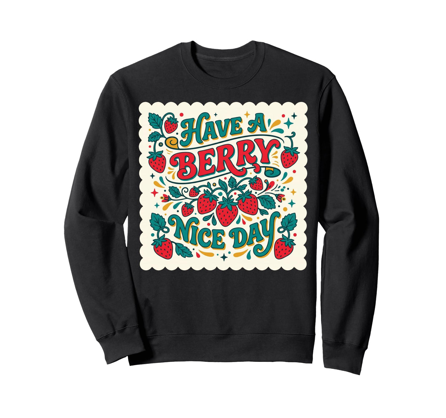 Have Berry Nice Day Strawberry Sweatshirt - Minimalist Print for Adults - T-Shirt, Sweatshirt, Hoodie