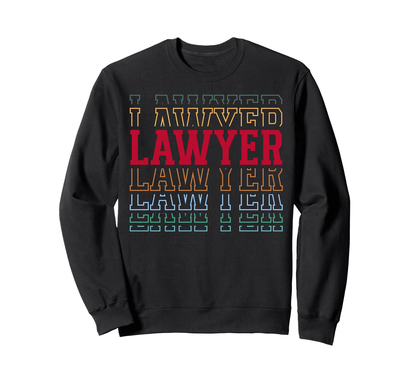 Lawyer Funny Layered Text Legal Sweatshirt - Streetwear Style for Adults - T-Shirt, Sweatshirt, Hoodie