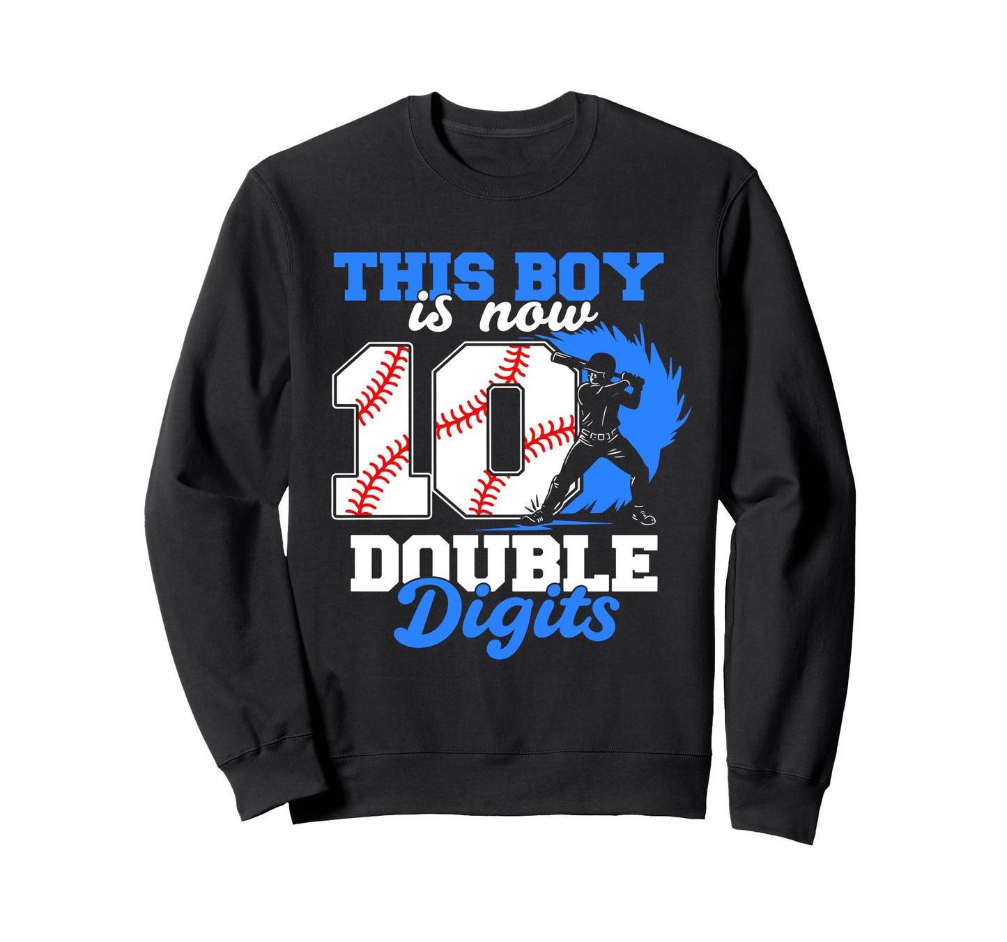 This Is Now Double Digits Baseball Sweatshirt - Novelty Apparel Men Women - T-Shirt, Sweatshirt, Hoodie