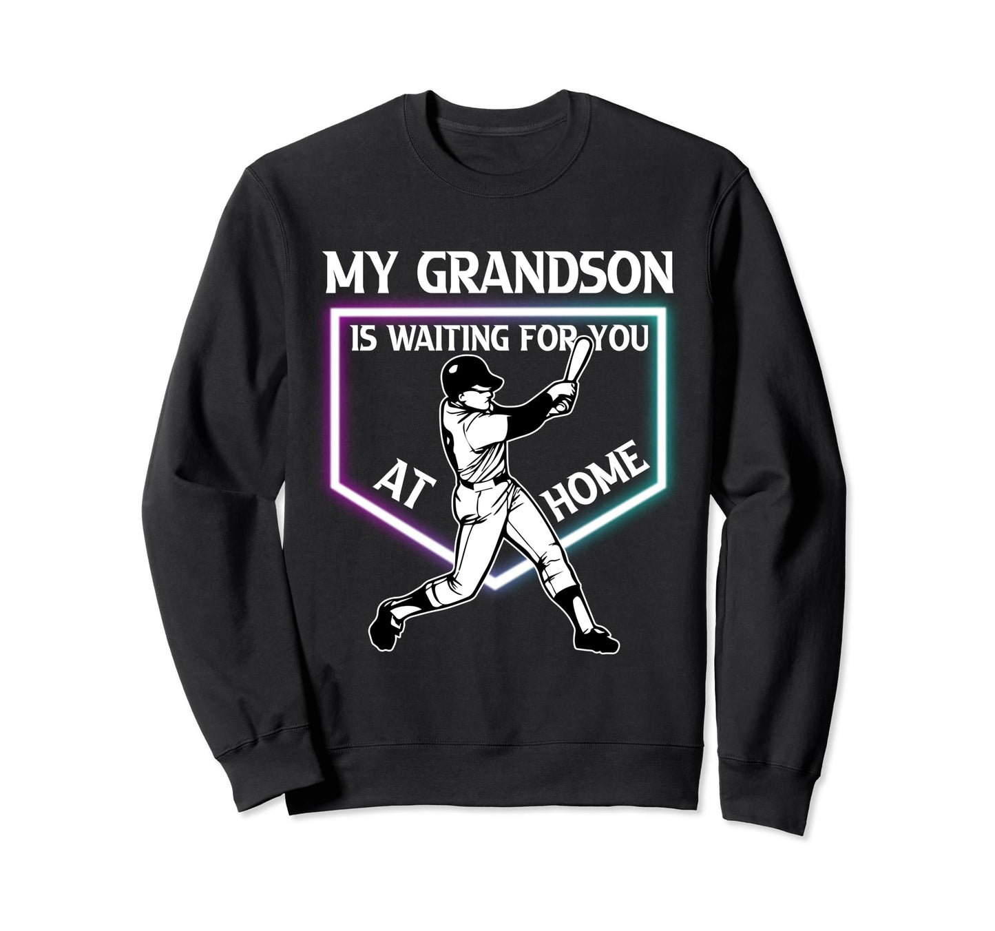 My Grandson Is Waiting You Home Sweatshirt - Aesthetic Graphic Unisex - T-Shirt, Sweatshirt, Hoodie