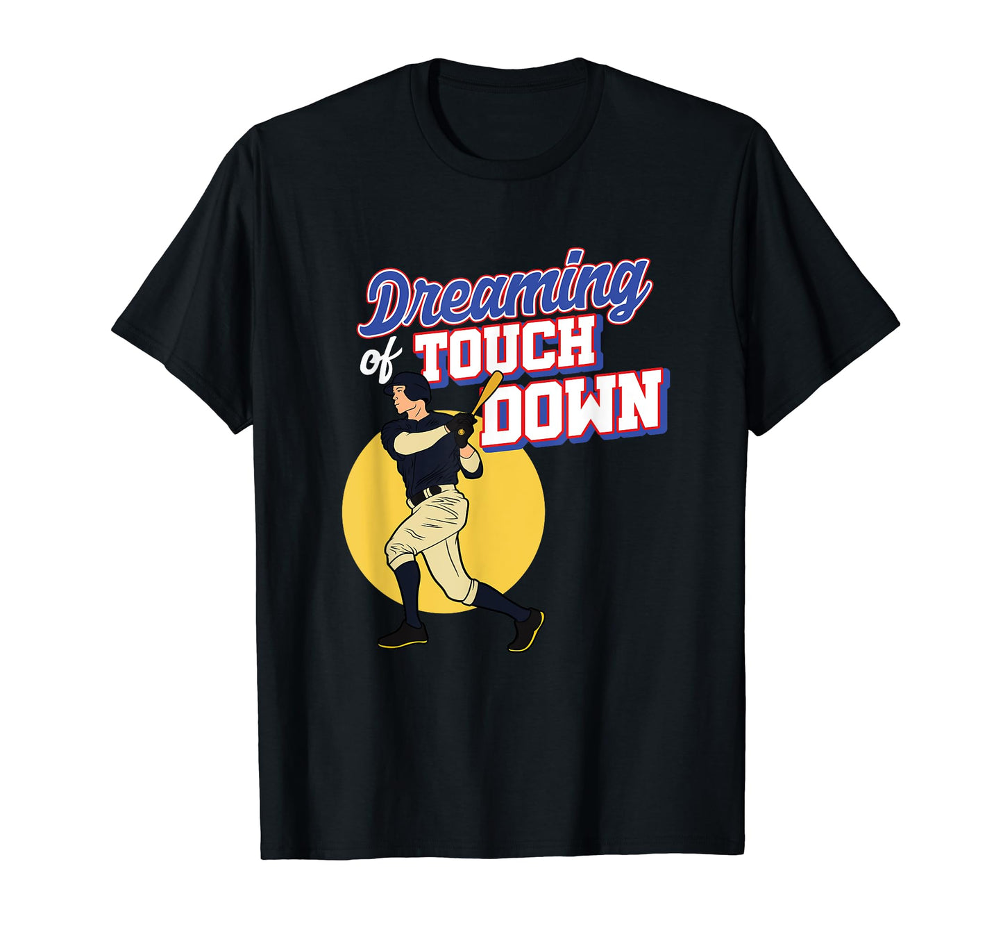 Baseball Player Dreaming Touchdown T-Shirt - Fun Novelty Design for Adults - T-Shirt, Sweatshirt, Hoodie