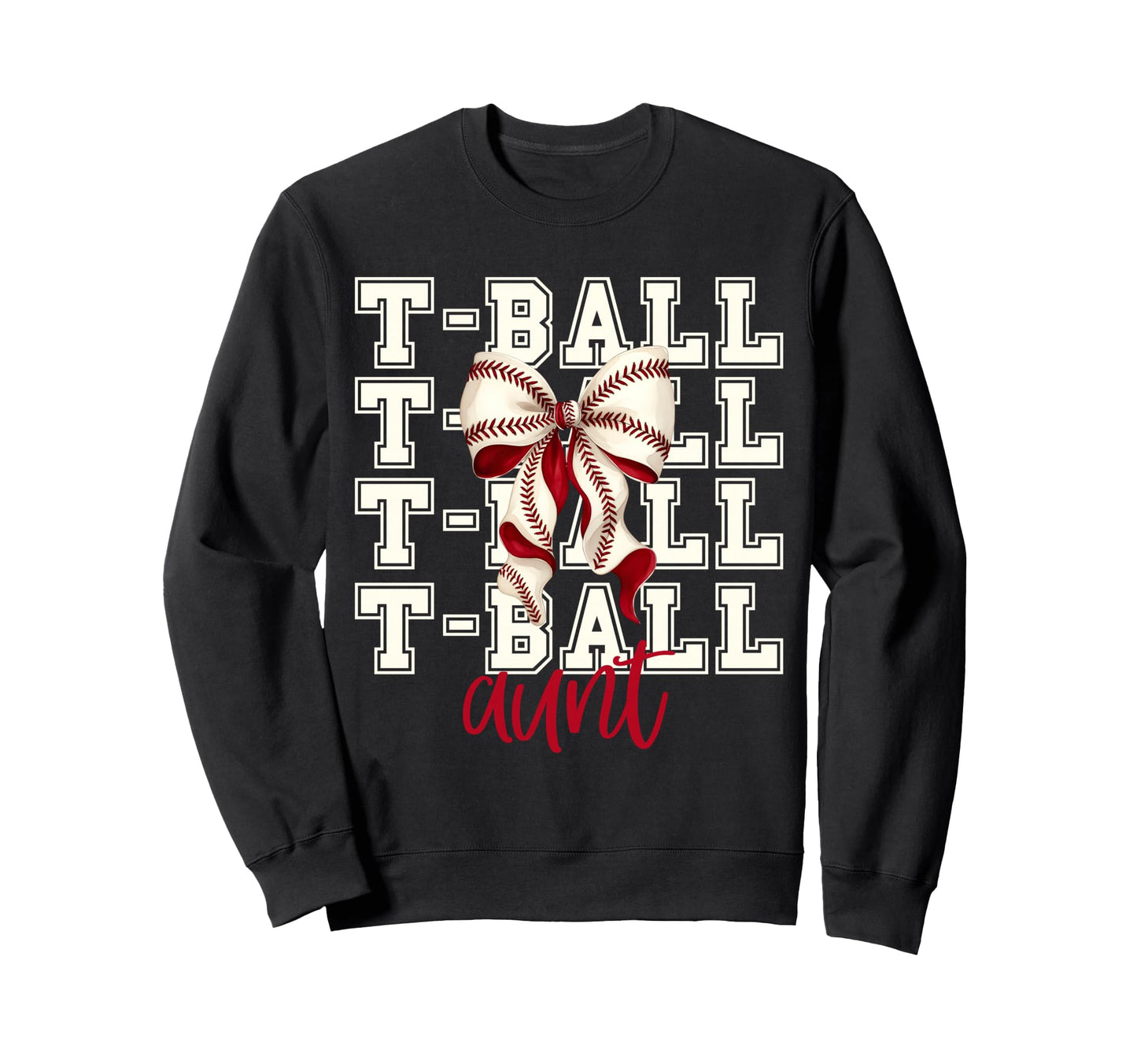 Tball Aunt Teeball T Ball Sweatshirt - Fun Novelty Design Men Women - T-Shirt, Sweatshirt, Hoodie