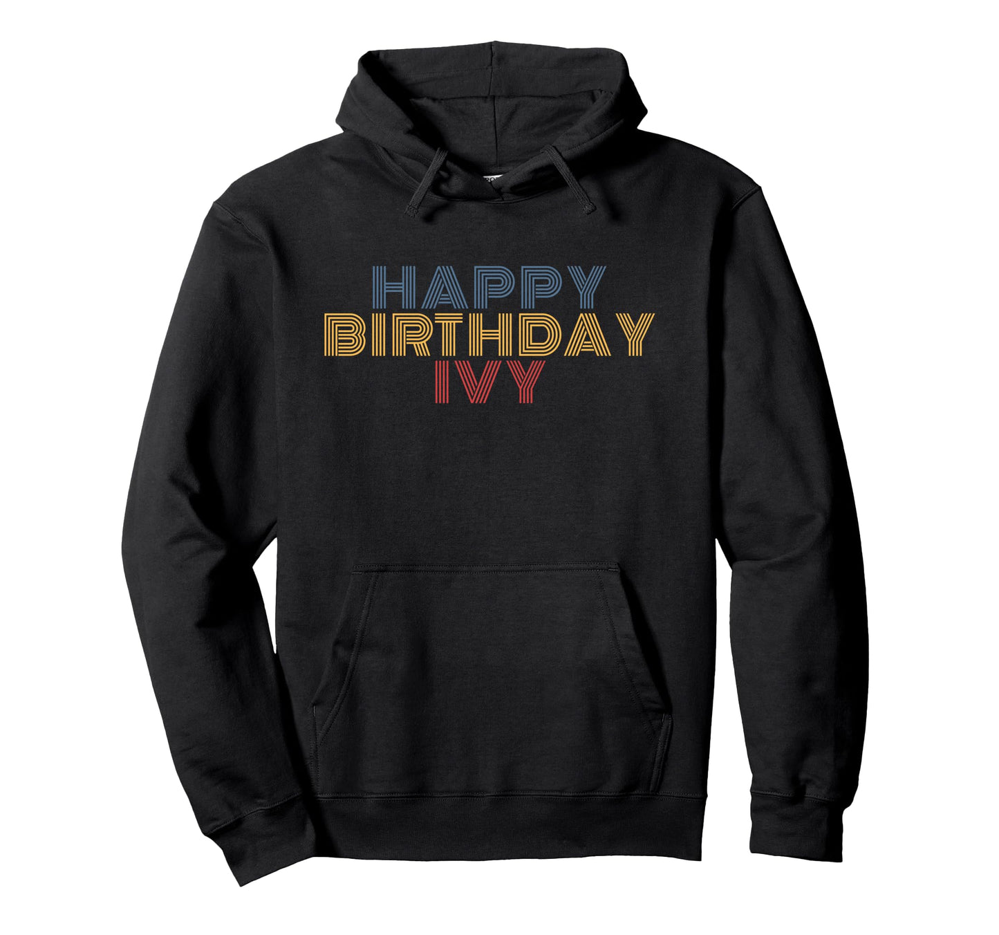 Happy Birthday Ivy Personalized Name Hoodie - Custom Art Print Unisex - T-Shirt, Sweatshirt, Hoodie