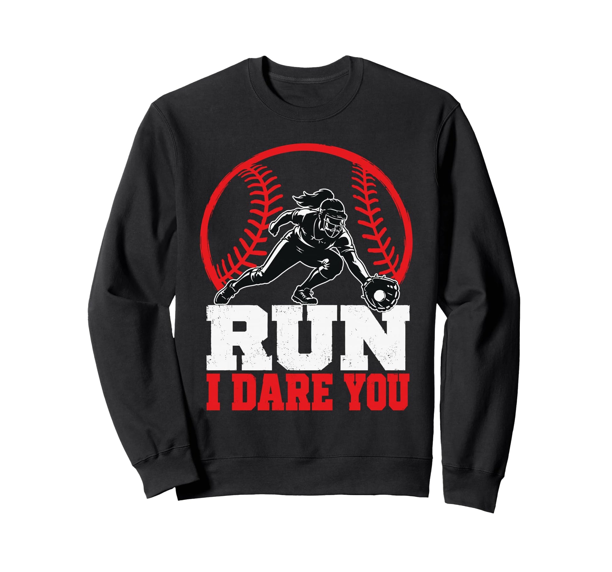 Funny Baseball Run I Dare You Sweatshirt - Fun Novelty Design Men Women - T-Shirt, Sweatshirt, Hoodie