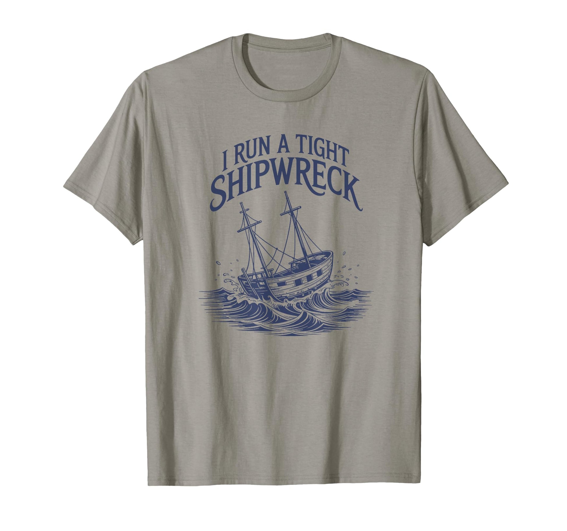 I Run Tight Shipwreck Funny Homeschool T-Shirt - Trendy Graphic for Adults - T-Shirt, Sweatshirt, Hoodie