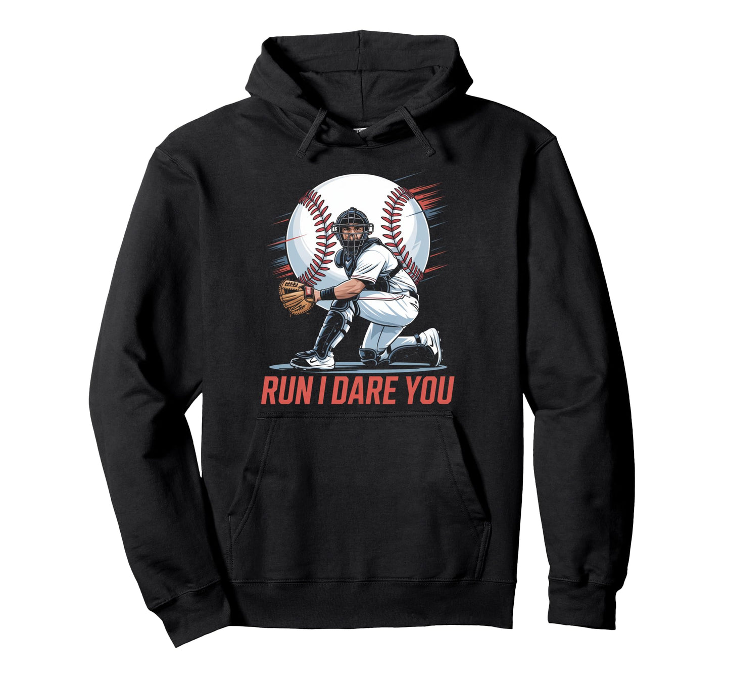 Run I Dare You Funny Baseball Catcher Hoodie - Graphic Print for Adults - T-Shirt, Sweatshirt, Hoodie