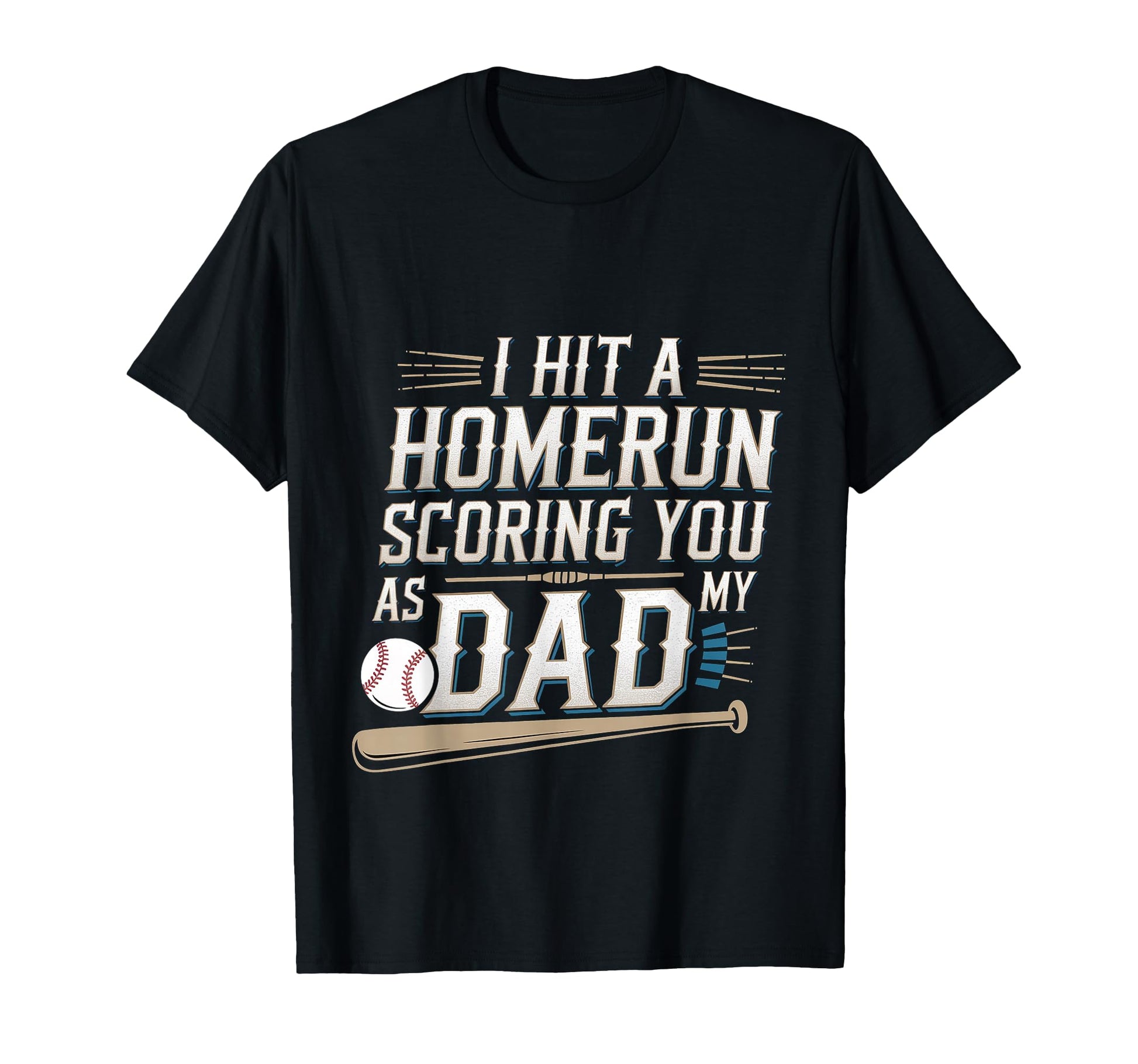 I Hit Homerun Scoring You As My Dad T-Shirt - Fun Novelty Design for Adults - T-Shirt, Sweatshirt, Hoodie