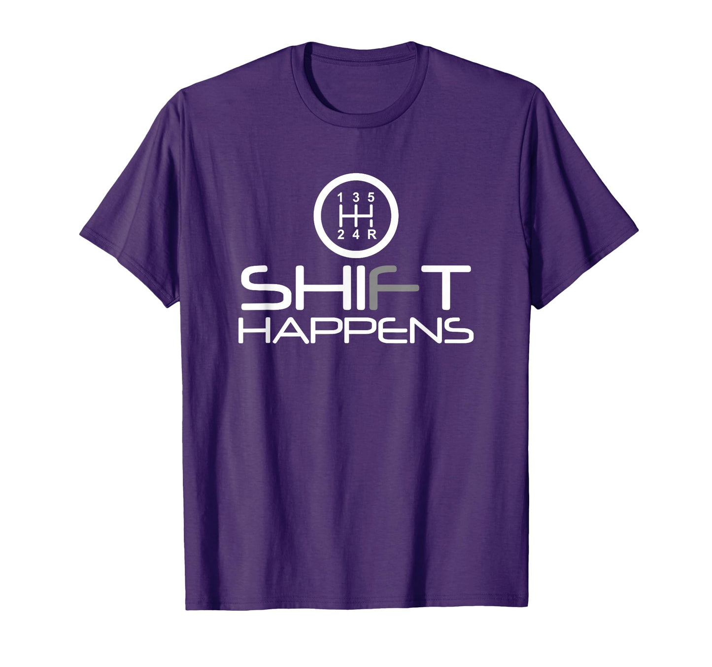 Shift Happens Manual Cars Racing T-Shirt - Casual Everyday Wear Unisex - T-Shirt, Sweatshirt, Hoodie