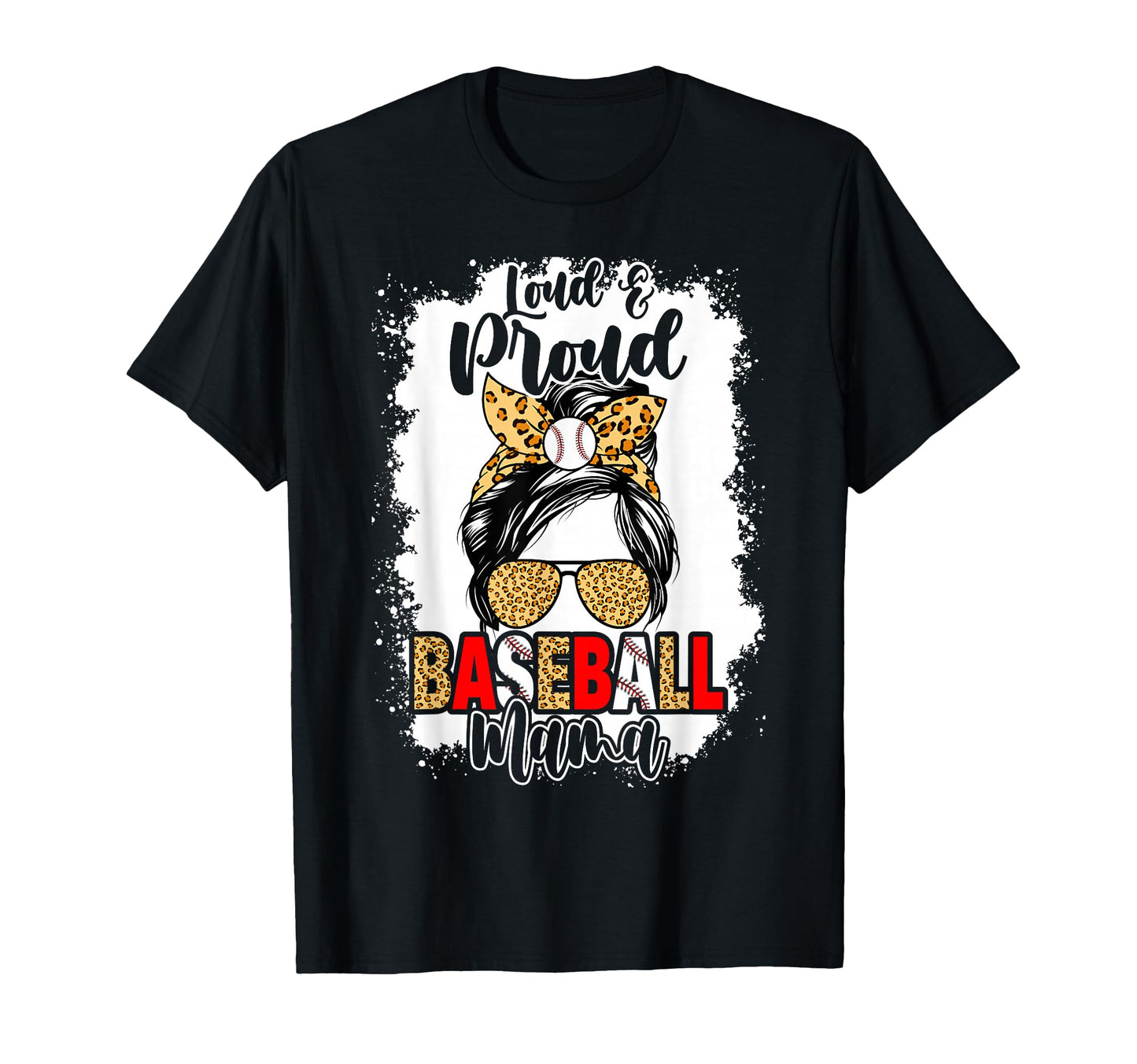 Loud And Proud Baseball Mom Mama Messy T-Shirt - Graphic Print for Adults - T-Shirt, Sweatshirt, Hoodie