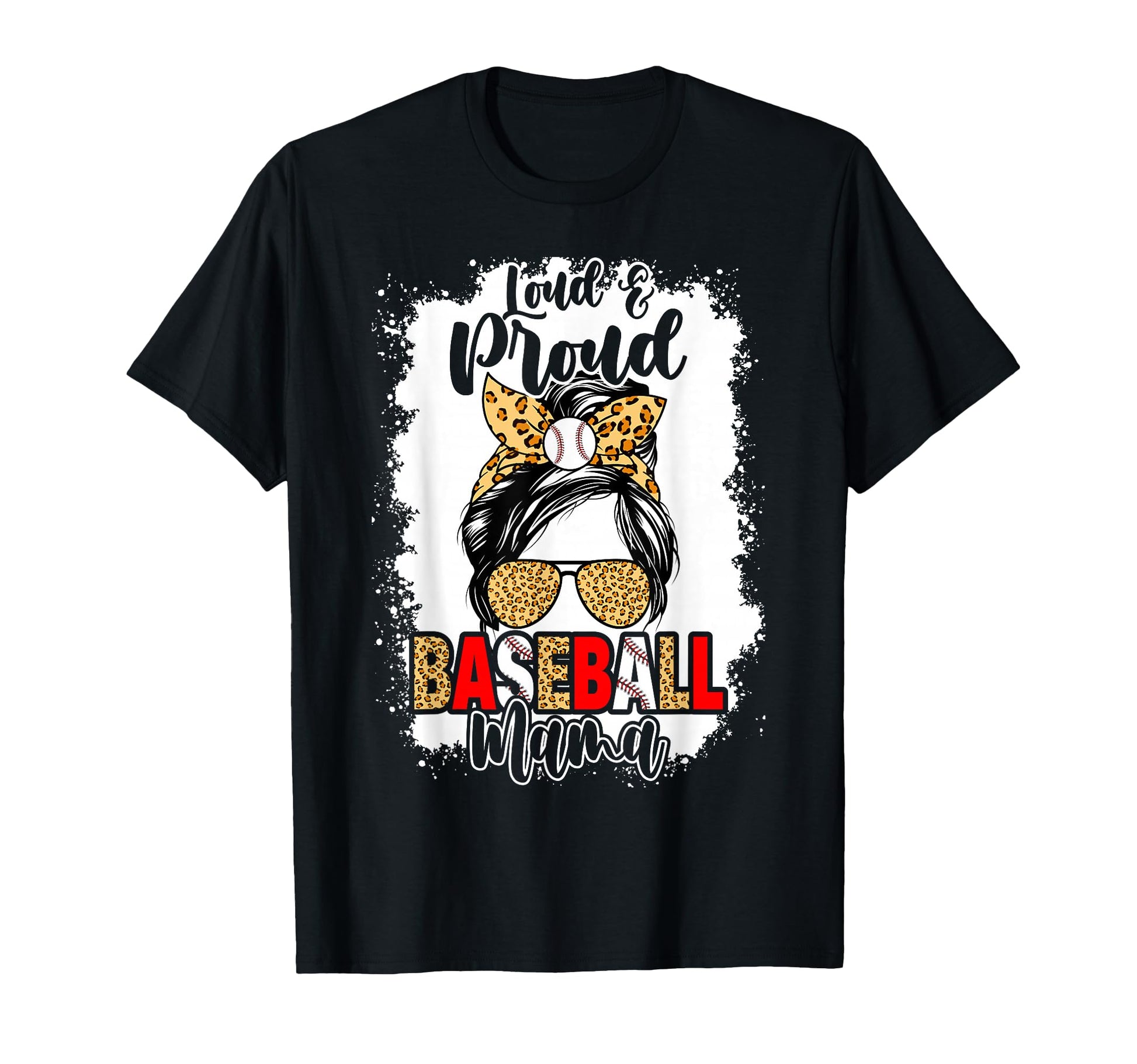 Loud And Proud Baseball Mom Mama Messy T-Shirt - Graphic Print for Adults - T-Shirt, Sweatshirt, Hoodie