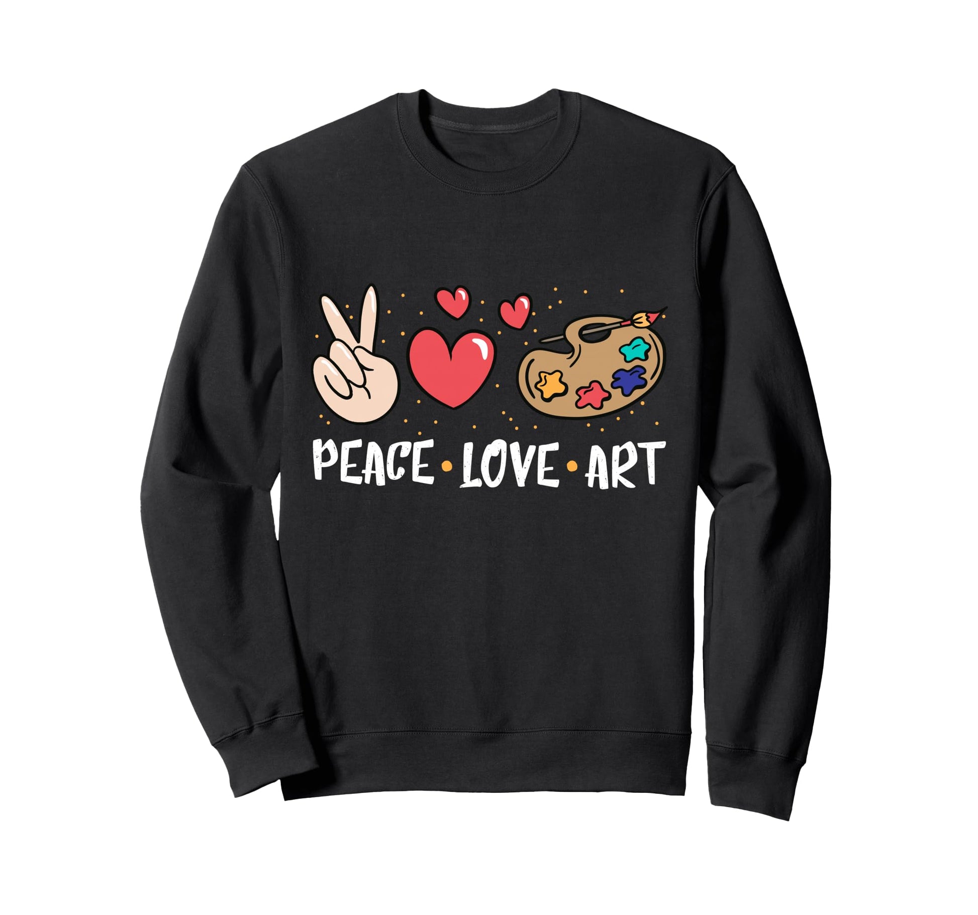 Art Teacher Peace Love Art Artists And Sweatshirt - Unique Graphic Unisex - T-Shirt, Sweatshirt, Hoodie